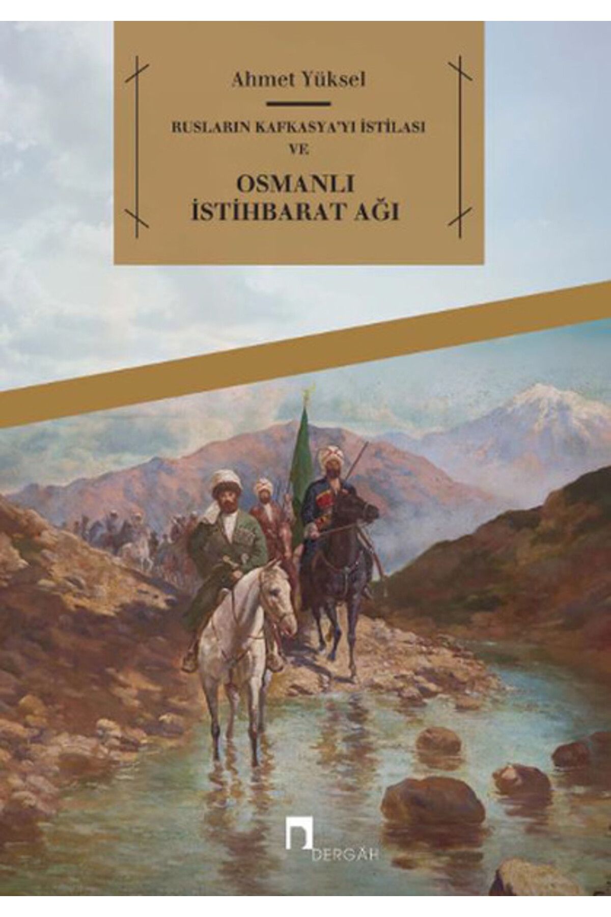 Dergah Yayınları Rusların Kafkasya'yı İstilası ve Osmanlı İstihbarat Ağı