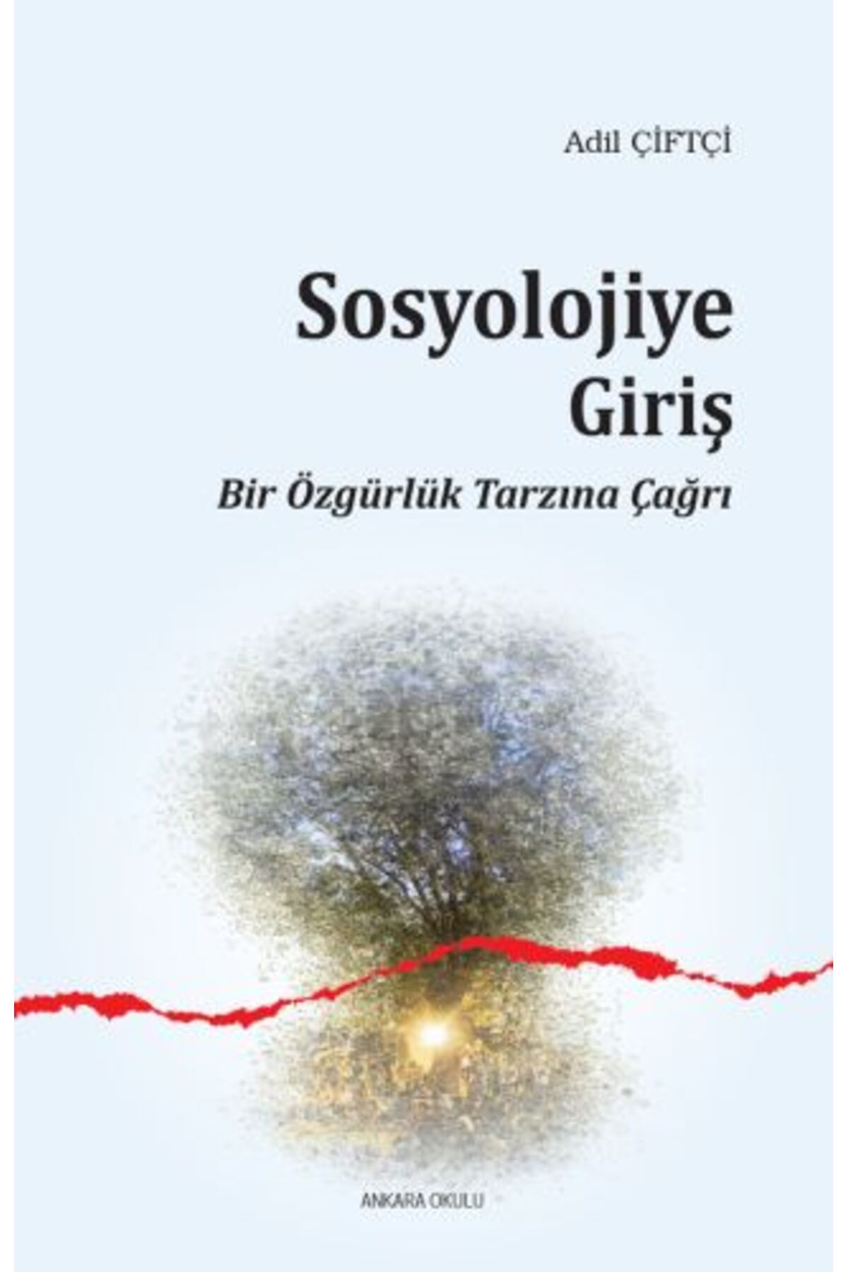 Ankara Okulu Yayınları Sosyolojiye Giriş Bir Özgürlük Tarzına Çağrı
