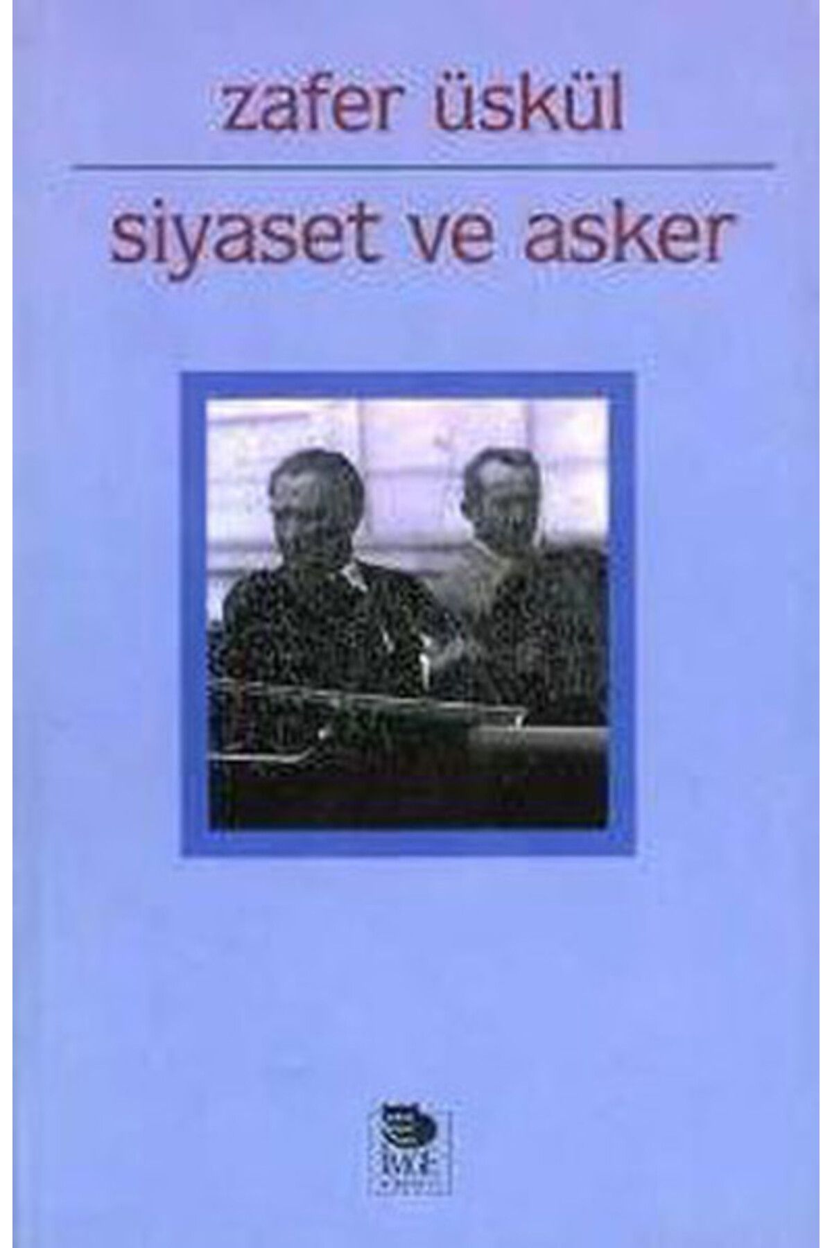İmge Kitabevi Yayınları Siyaset ve Asker Cumhuriyet Döneminde Sıkıyönetim Uygulamaları