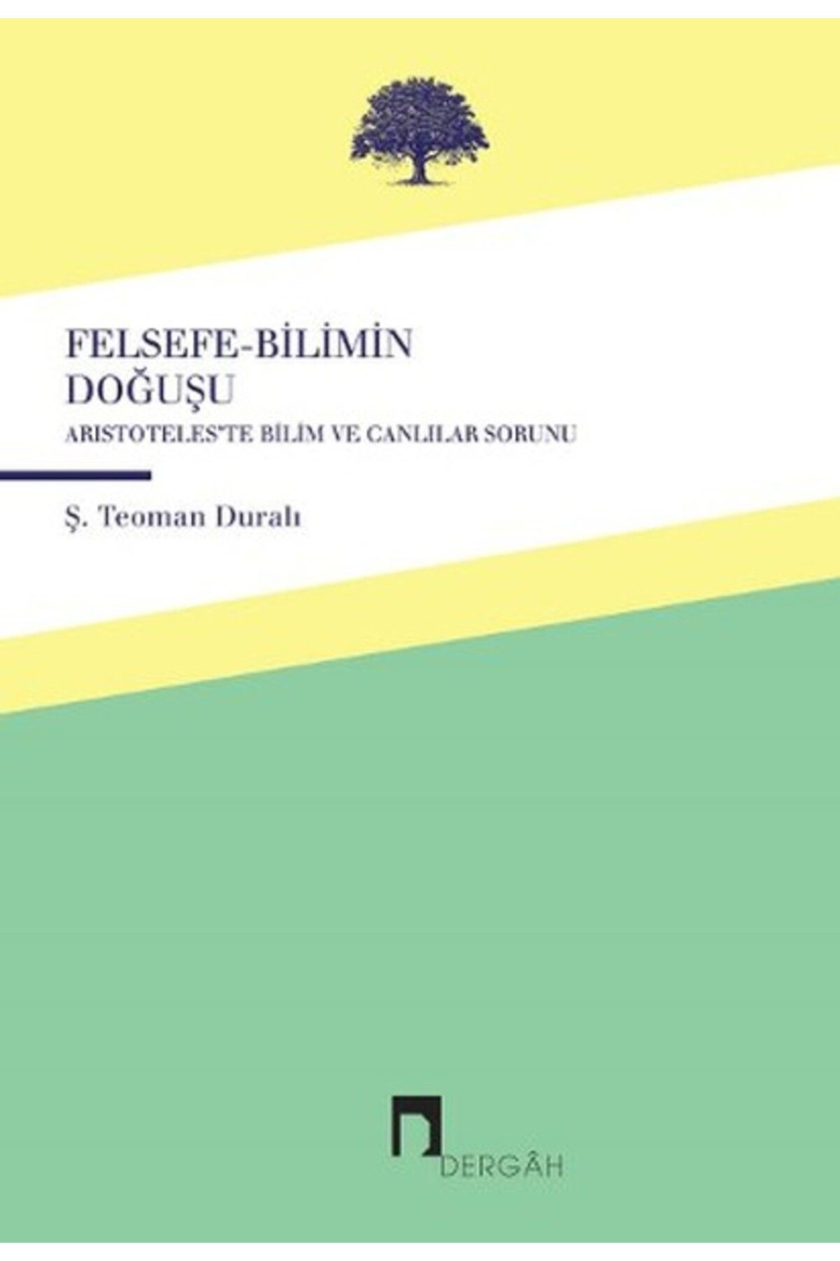 Dergah Yayınları Felsefe-Bilimin Doğuşu Aristoteles'te Canlılar ve Bilim Sorunu