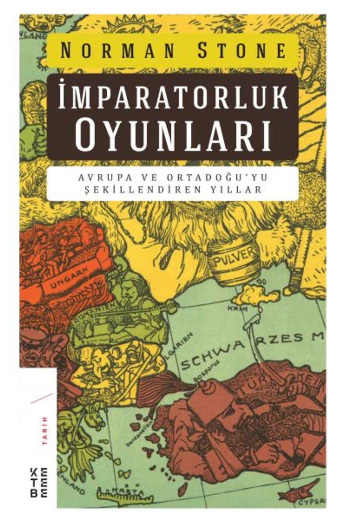 Ketebe Yayınları İmrapatorluk Oyunları - Avrupa ve Ortadoğu’yu Şekillendiren Yıllar