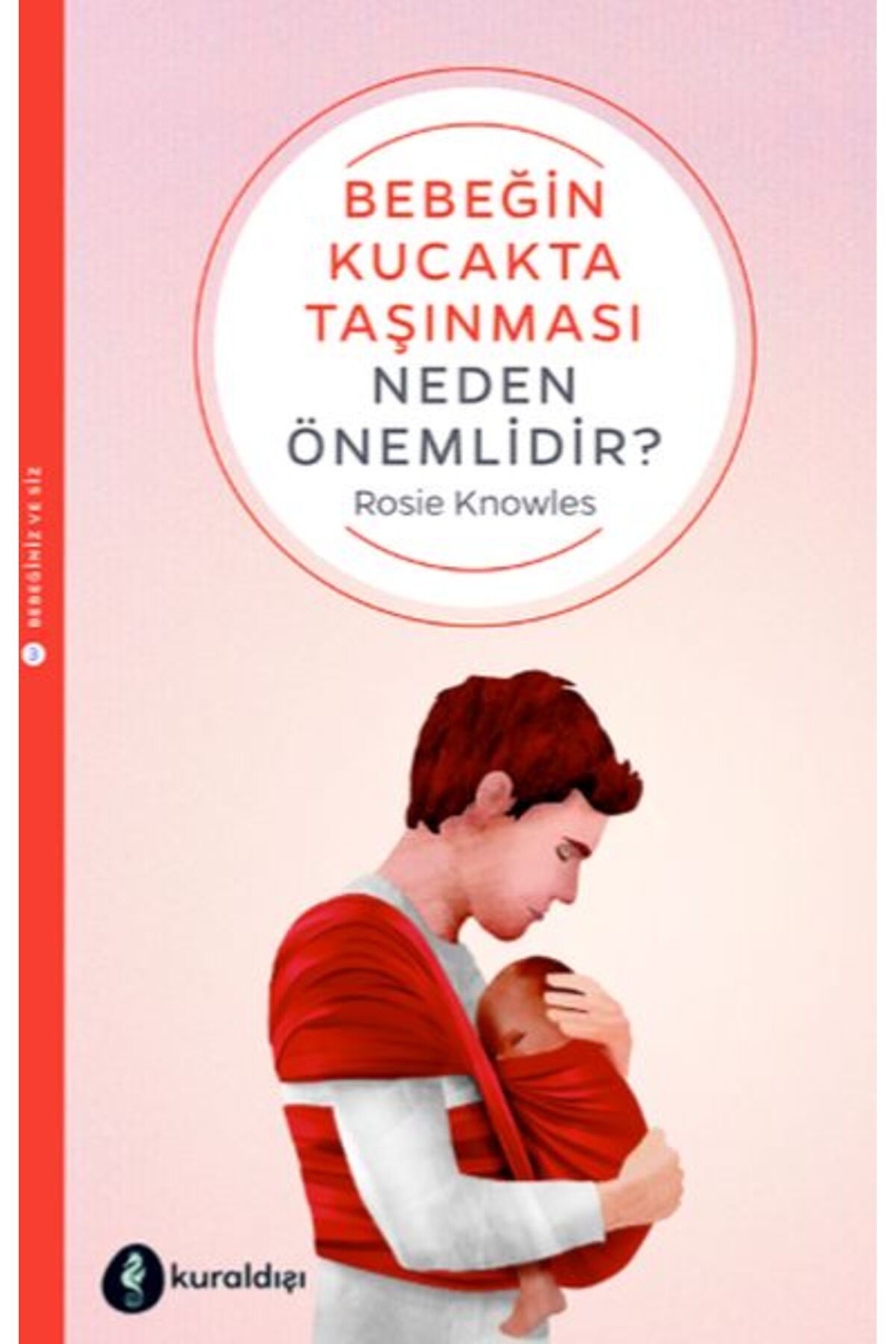 Kuraldışı Yayınları Bebeğin Kucakta Taşınması Neden Önemlidir?