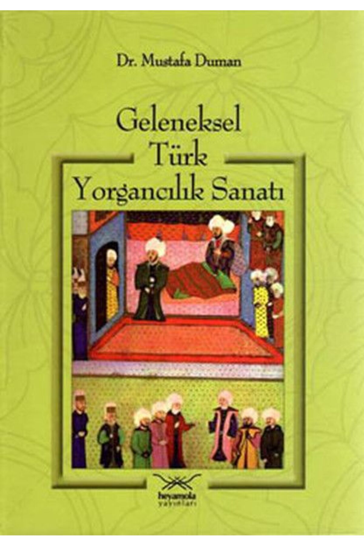 Heyamola Yayınları Geleneksel Türk Yorgancılık Sanatı