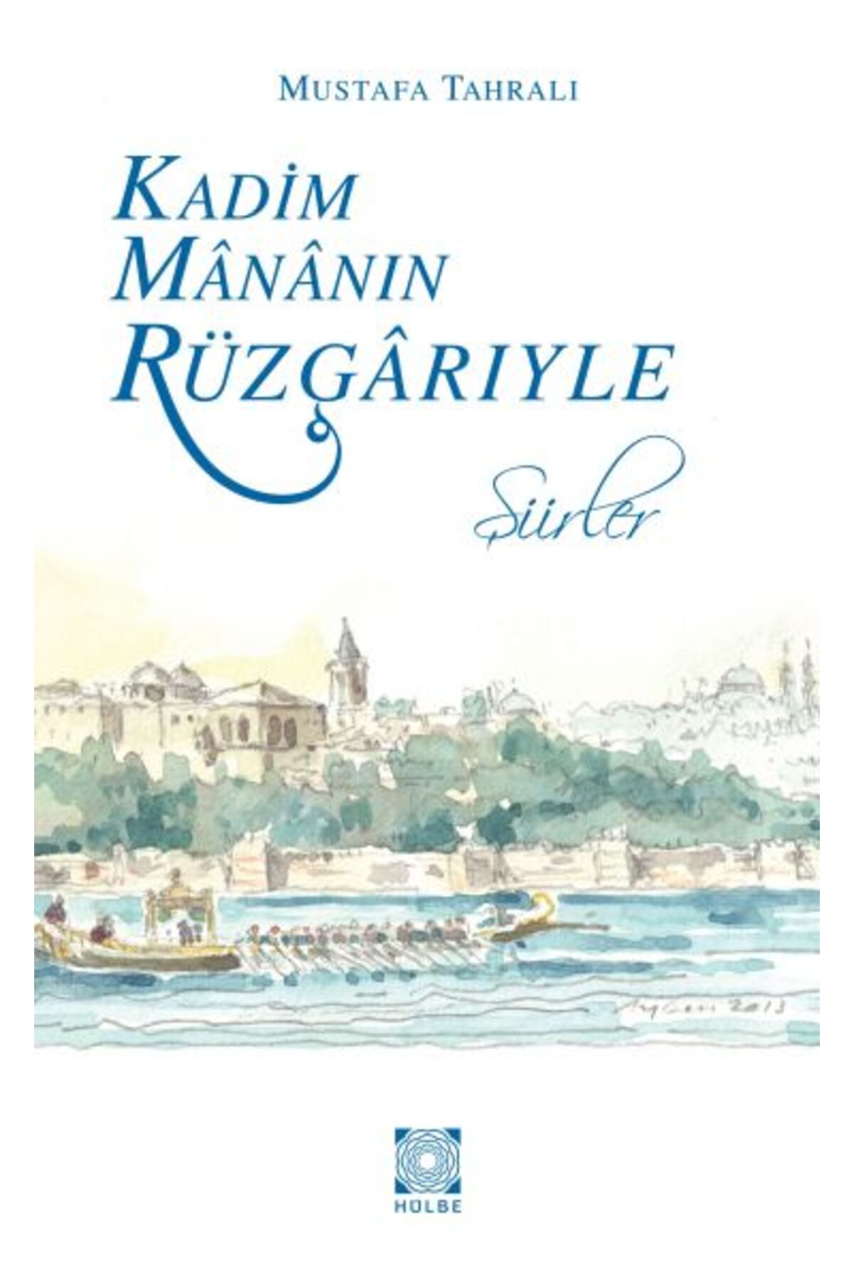 Hülbe Yayınları Kadim Mananın Rüzgarıyle - Şiirler