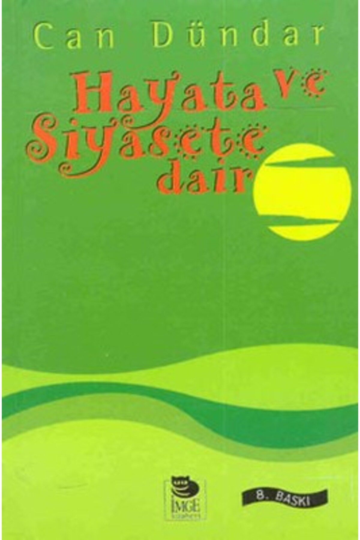 İmge Kitabevi Yayınları Hayata ve Siyasete Dair