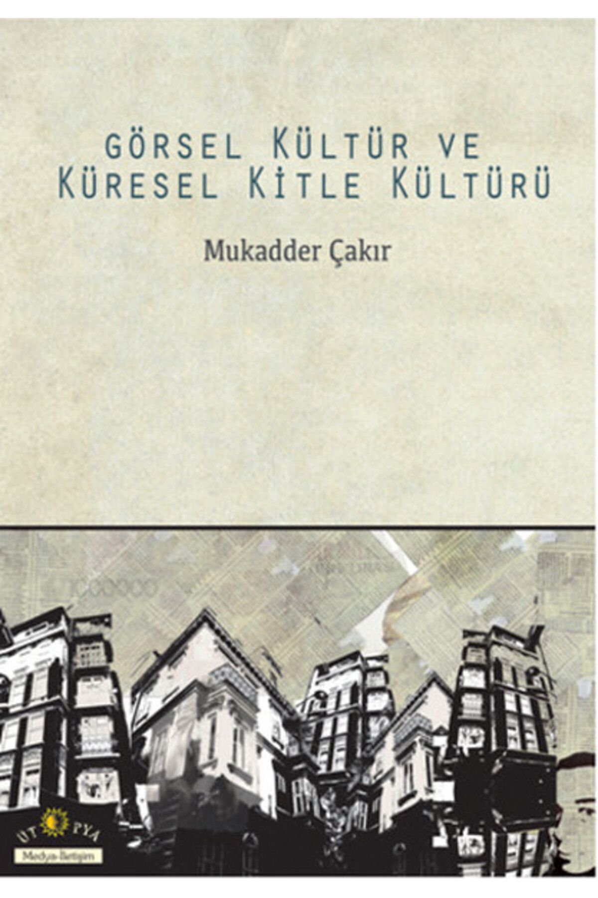 Ütopya Yayınevi Görsel Kültür ve Küresel Kitle Kültürü