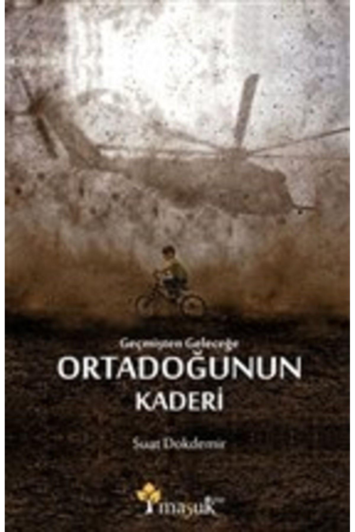 Maşuk Kitap Geçmişten Geleceğe Ortadoğunun Kaderi