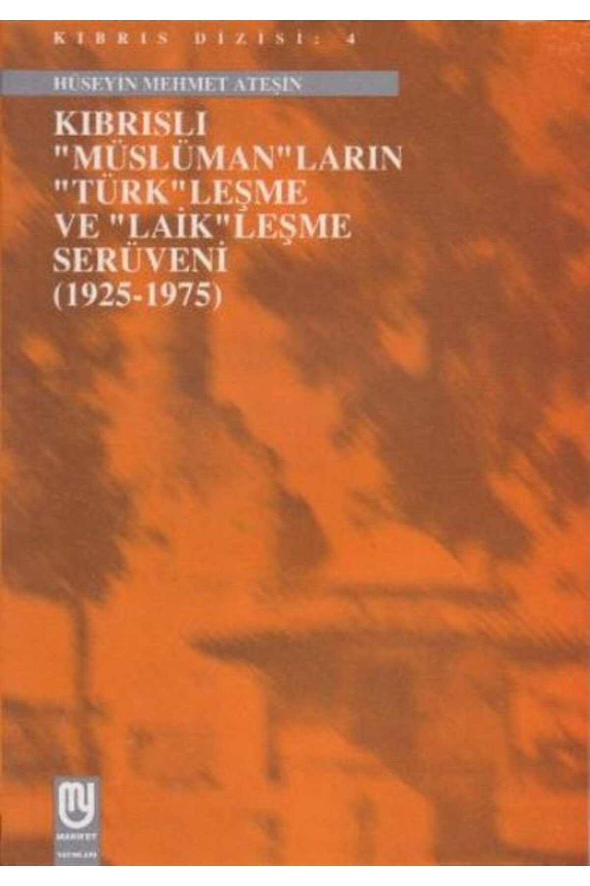 Marifet Yayınları Kıbrıslı Müslümanların Türkleşme ve Laikleşme Serüveni 1925 1975