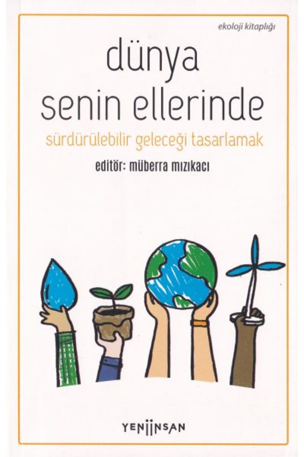 Yeni İnsan Yayınevi Dünya Senin Ellerinde
