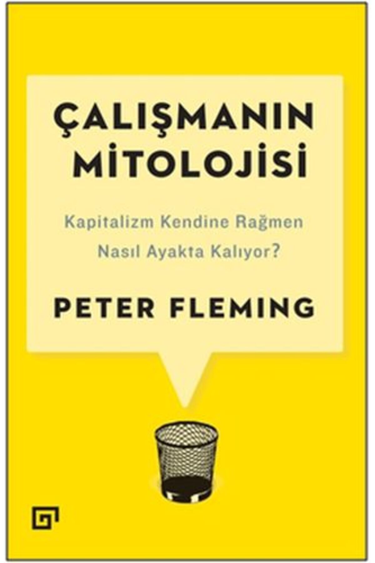 Koç Üniversitesi Yayınları Çalışmanın Mitolojisi: Kapitalizm Kendine Rağmen Nasıl Ayakta Kalıyor?