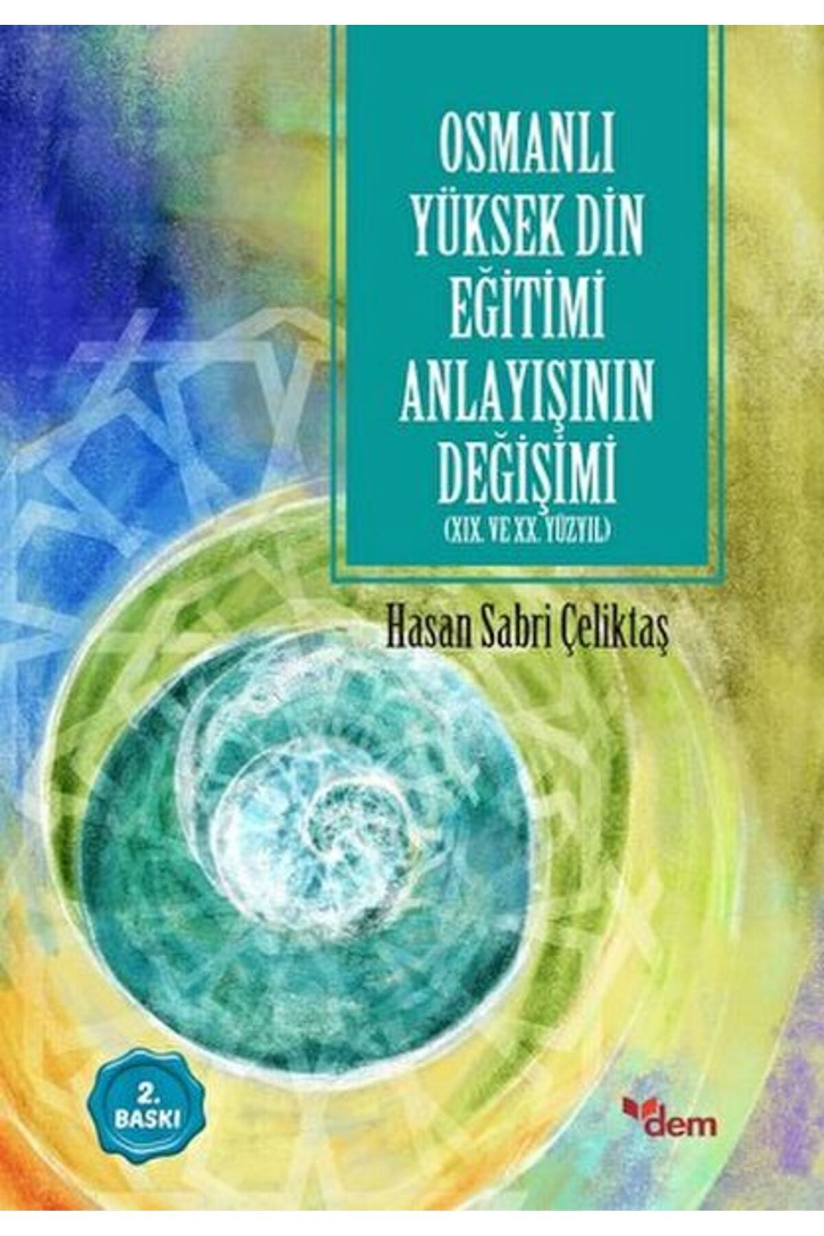 Ensar Neşriyat Osmanlı Yüksek Din Eğitimi Anlayışının Değişimi