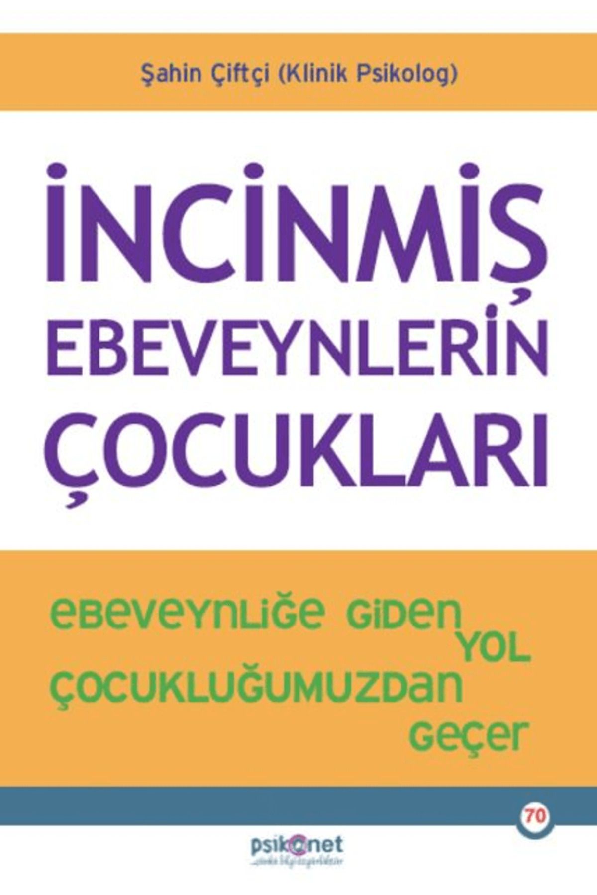 Psikonet Yayınları İncinmiş Ebeveynlerin Çocukları / Şahin Çiftçi / Psikonet Yayınları / 9786259496221