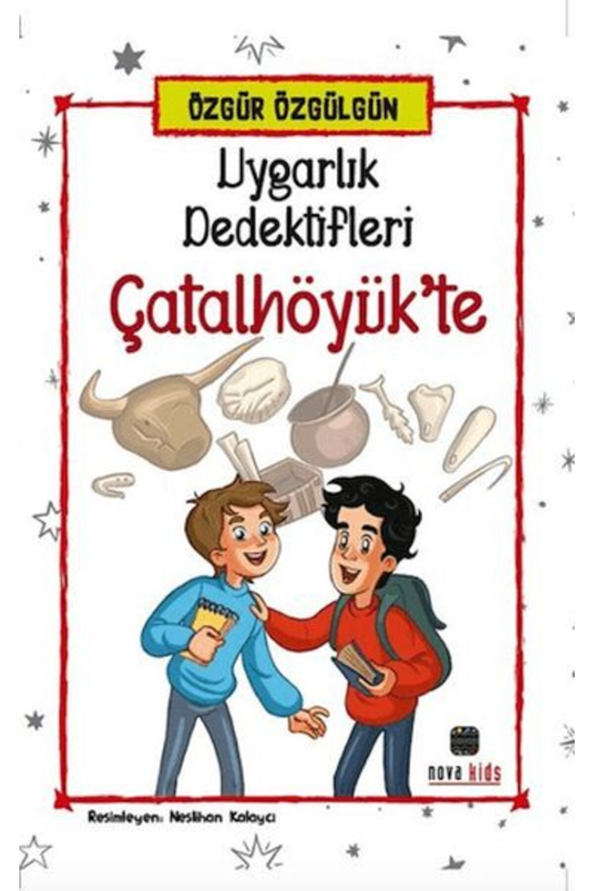 Nova Yayıncılık Uygarlık Dedektifleri Çatalhöyük'Te