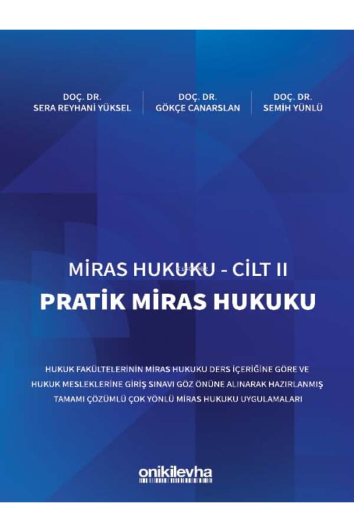 On İki Levha Yayıncılık Miras Hukuku - Cilt II Pratik Miras Hukuku Sera Reyhani Yüksel, Gökçe Canarslan, Semih Yünlü