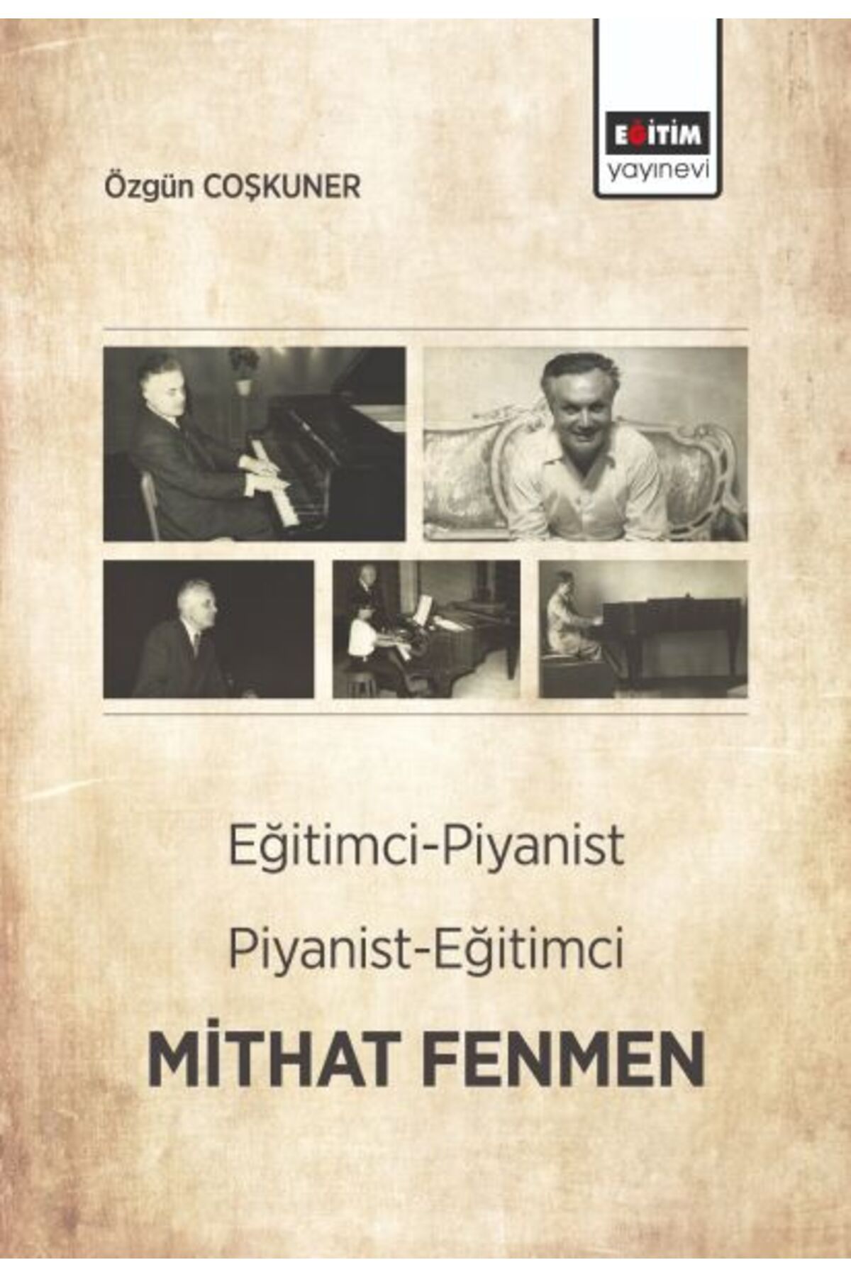 Eğitim Yayınevi Eğitimci- Piyanist, Piyanist- Eğitimci Mithat Fenmen