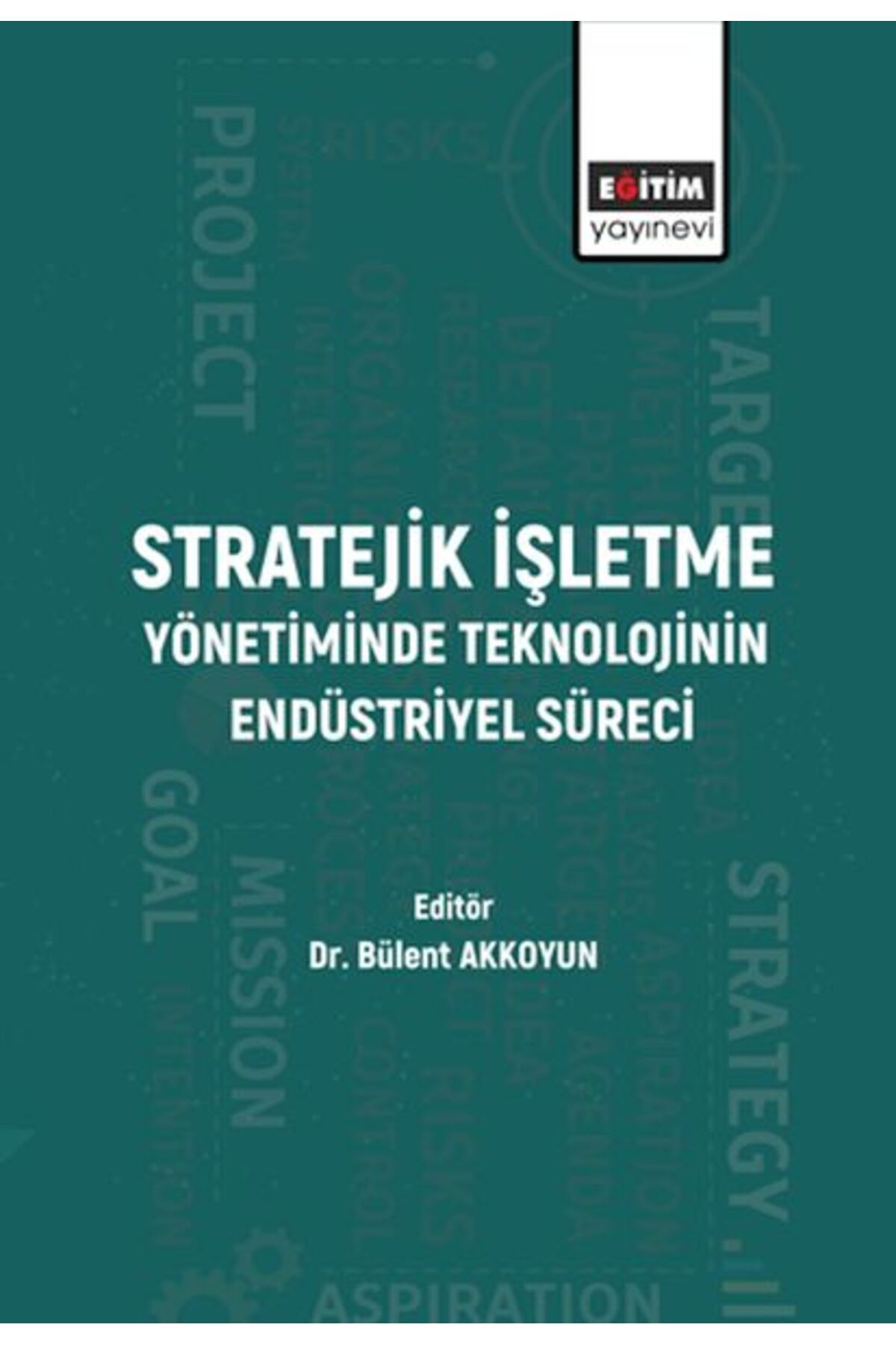 Eğitim Yayınevi Stratejik İşletme Yönetiminde Teknolojinin Endüstriyel Süreci