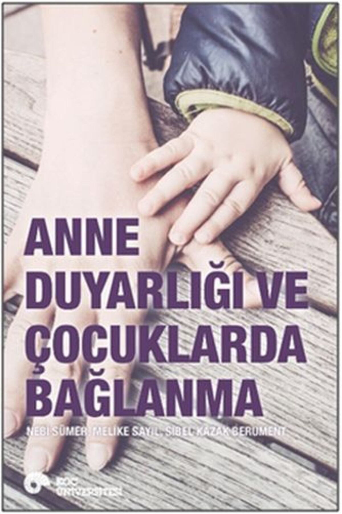 Koç Üniversitesi Yayınları Anne Duyarlığı ve Çocuklarda Bağlanma