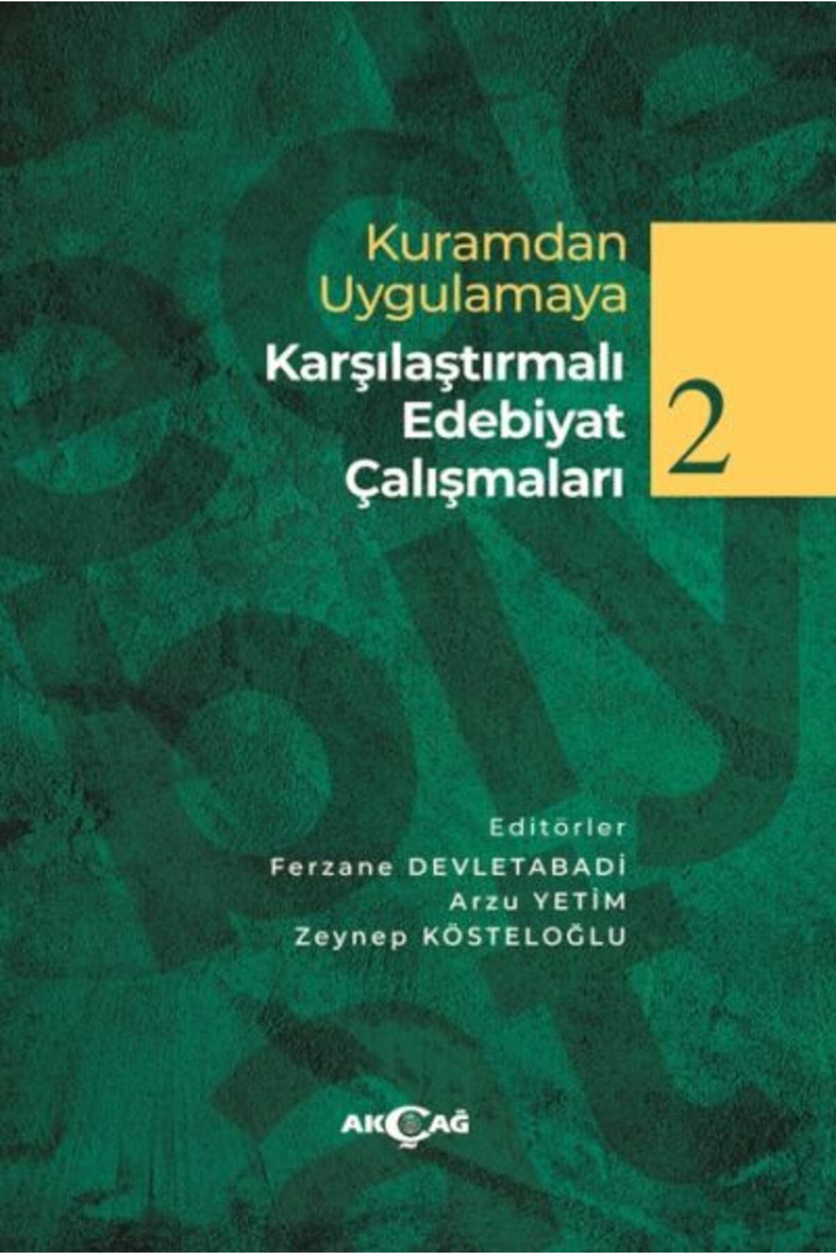 Akçağ Yayınları Kuramdan Uygulamaya Karşılaştırmalı Edebiyat Çalışmaları 2