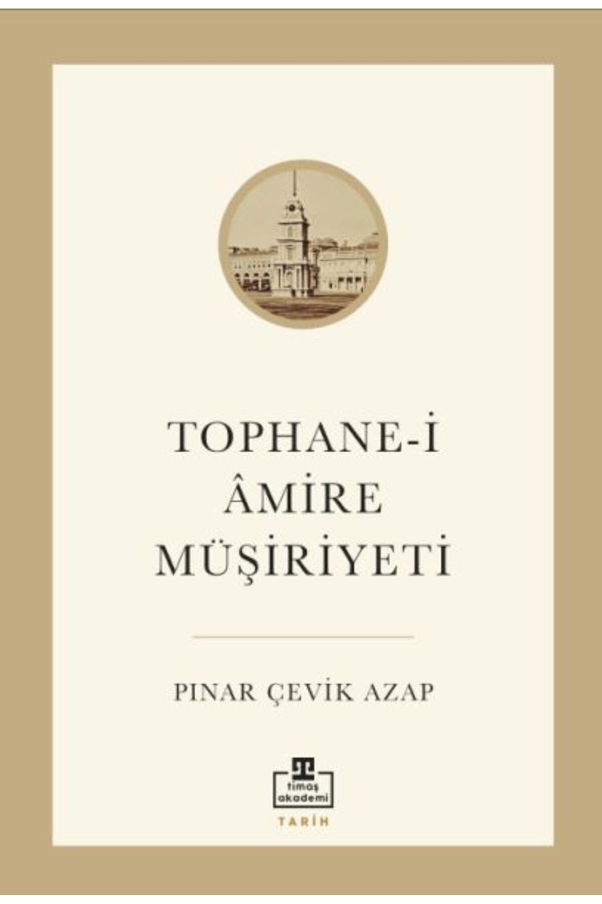 Timaş Yayınları Tophane-i Âmire Müşiriyeti