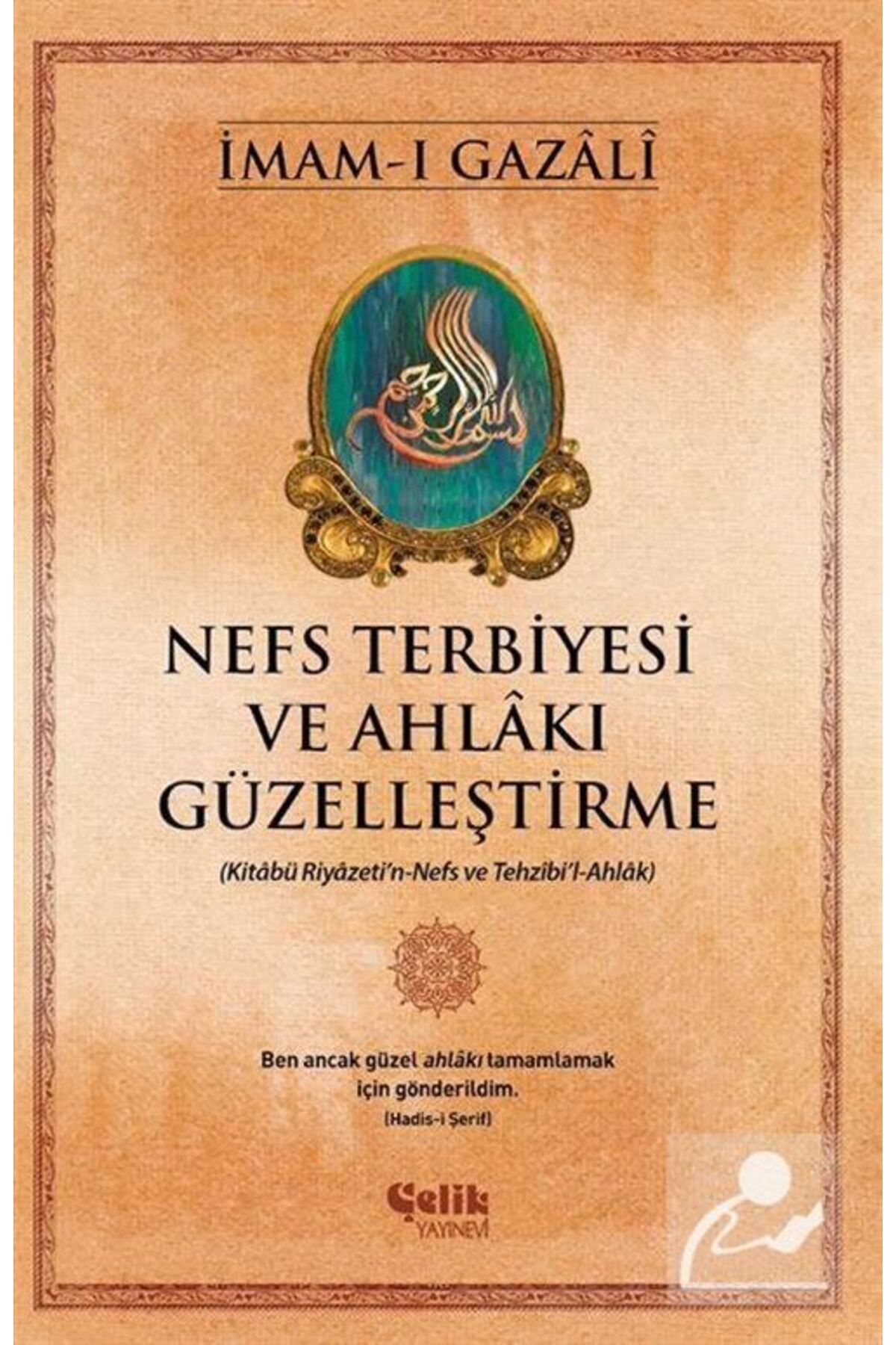 Çelik Yayınevi Nefs Terbiyesi Ve Ahlakı Güzelleştirme