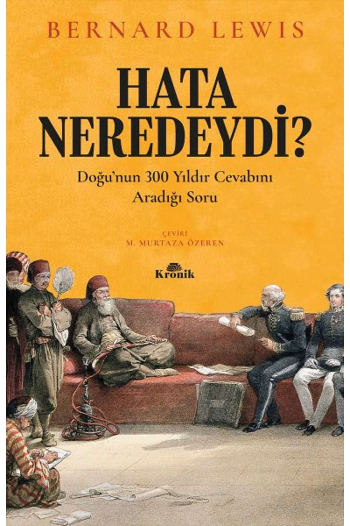 Kronik Kitap Hata Neredeydi? - Doğu’nun 300 Yıldır Cevabını Aradığı Soru