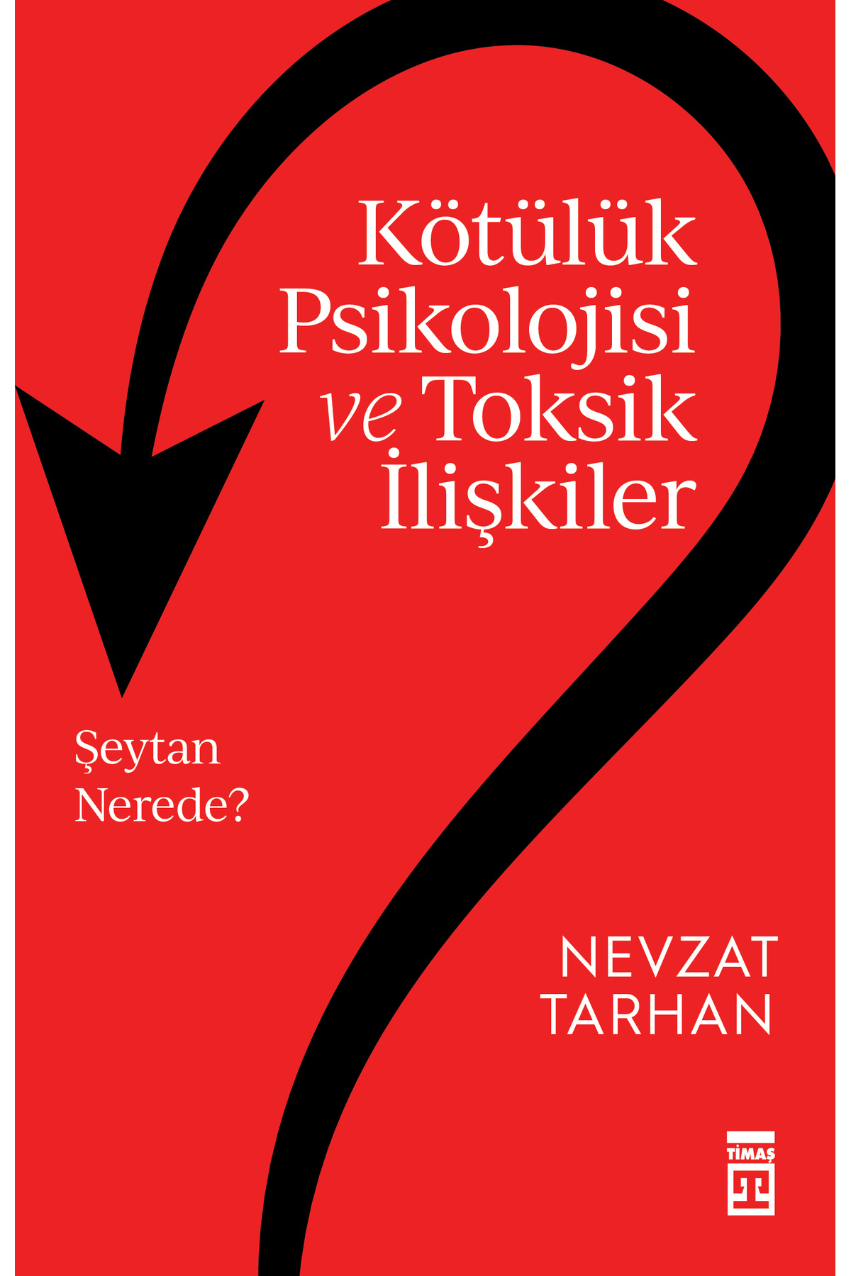 Timaş Yayınları Kötülük Psikolojisi ve Toksik İlişkiler