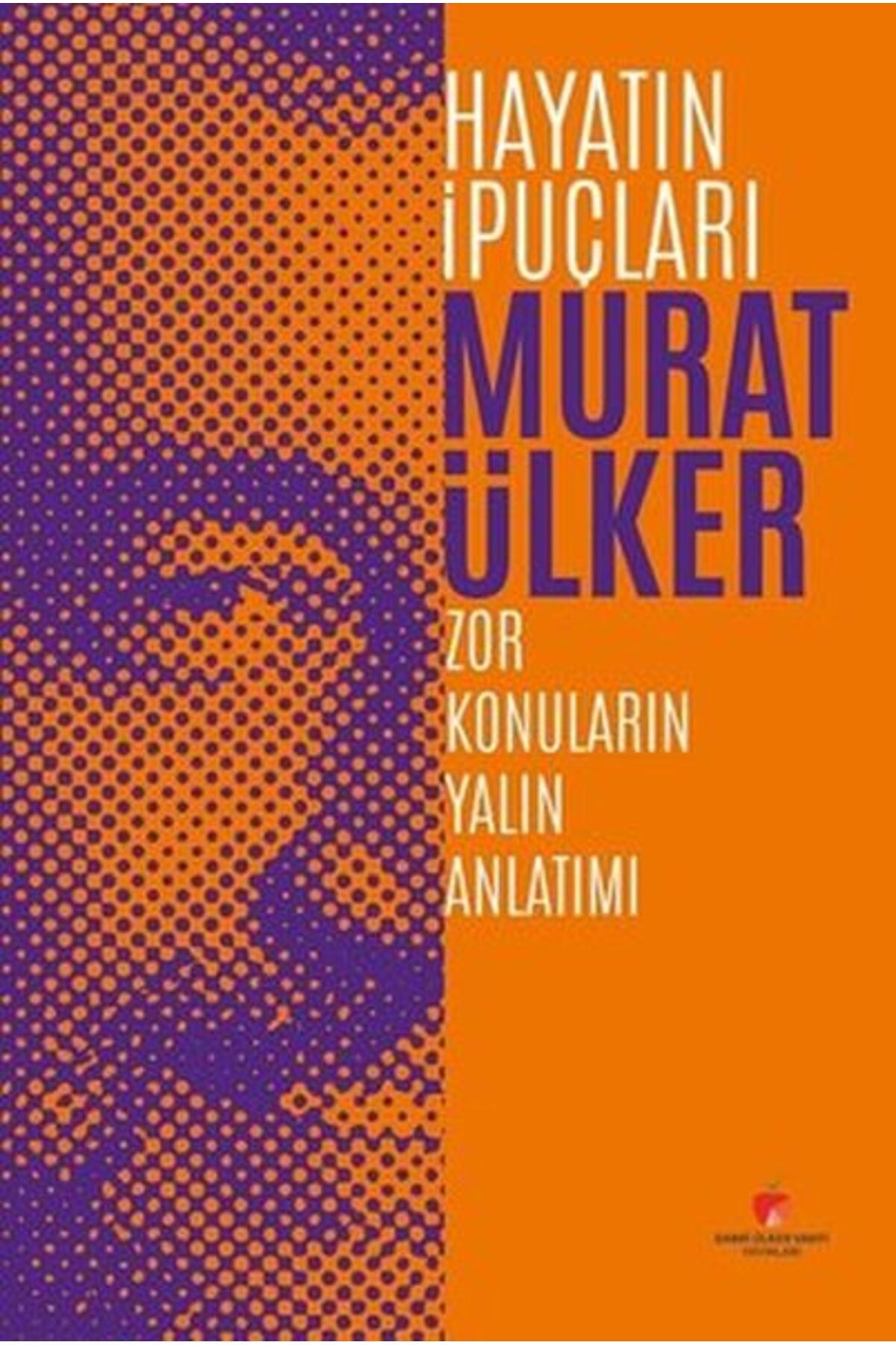 Sabri Ülker Vakfı Yayınları Hayatın İpuçları Zor Konuların Yalın Anlatımı