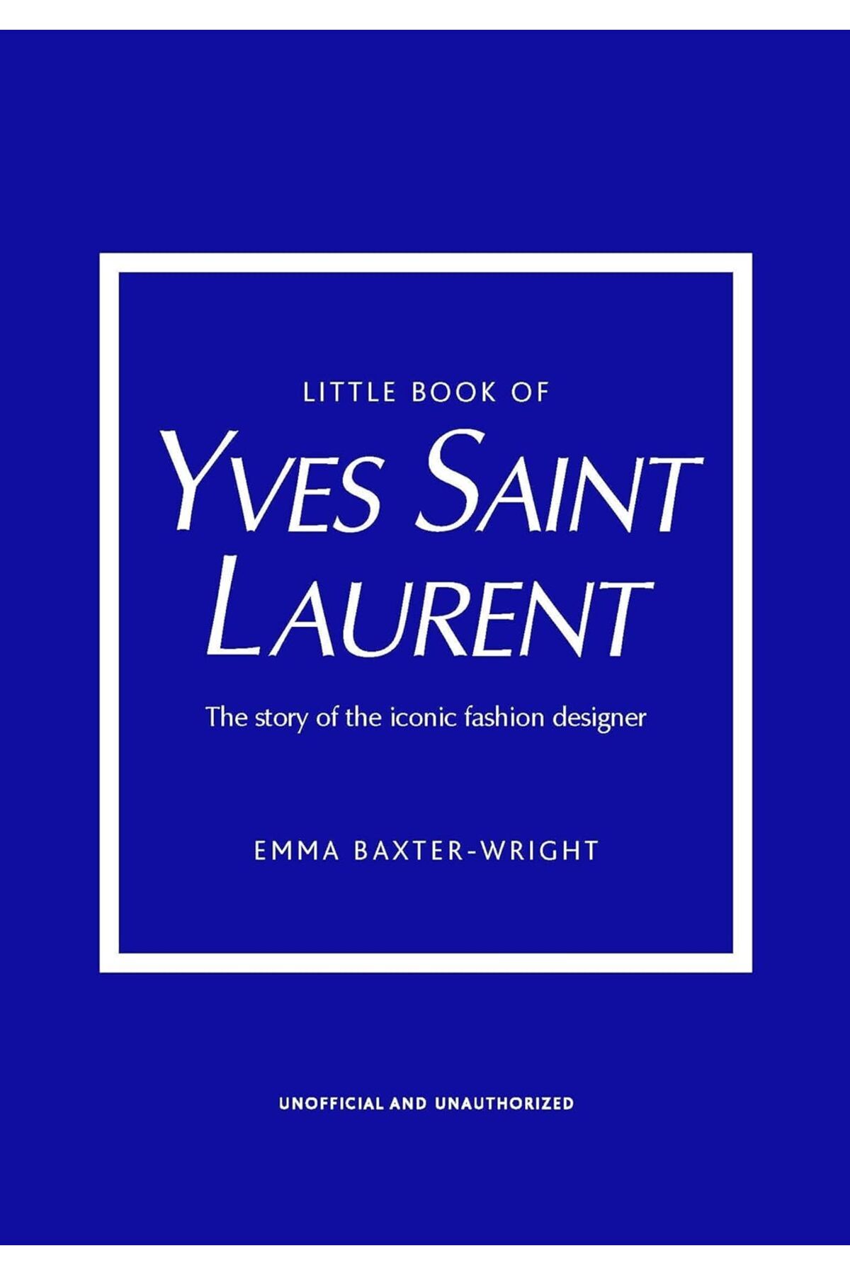 Genel Markalar Little Book Of Yves Saint Laurent The Story Of The Iconic Fashion Designer - Little Book Of Fashion