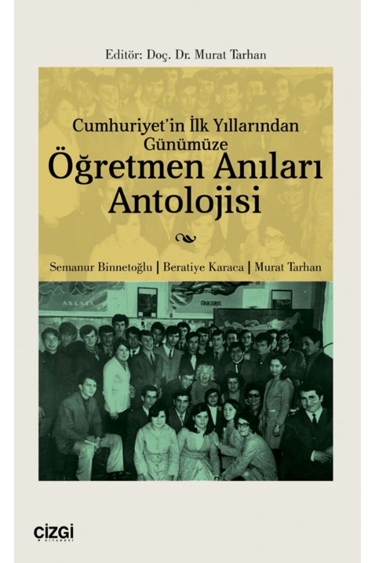 Çizgi Kitabevi Yayınları Cumhuriyet'in İlk Yıllarından Günümüze Öğretmen Anıları Antolojisi / 9786253963545