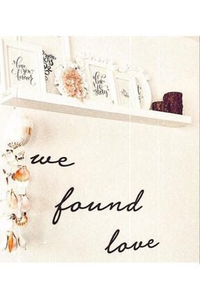En Anlamlı Yazılar We Found Love Ahşap Duvar Yazısı - Motto AKERY08121970WFL