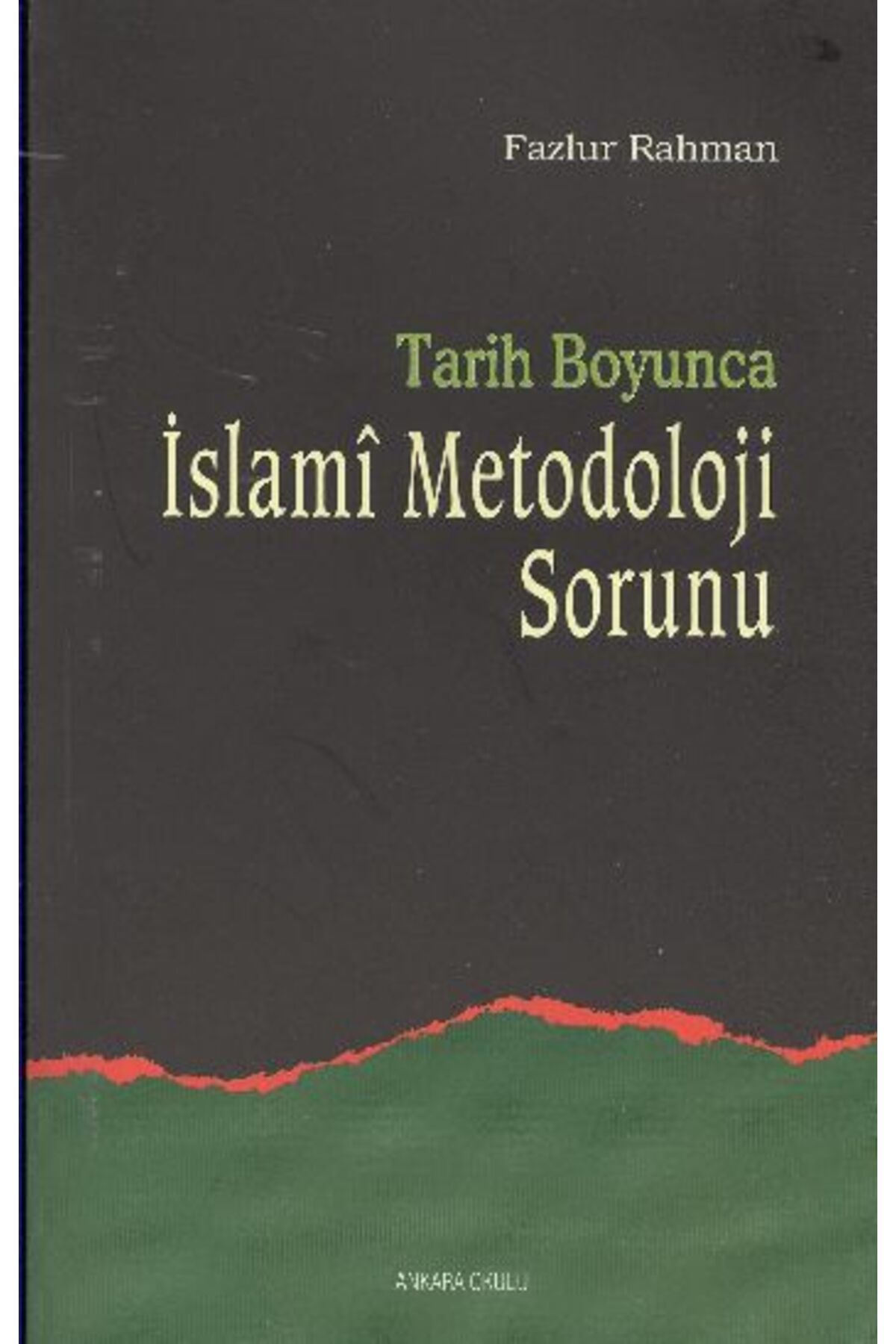 Ankara Okulu Yayınları Tarih Boyunca İslami Metodoloji Sorunu