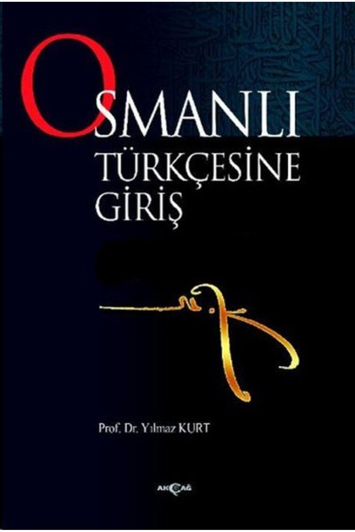 Akçağ Yayınları Osmanlı Türkçesine Giriş