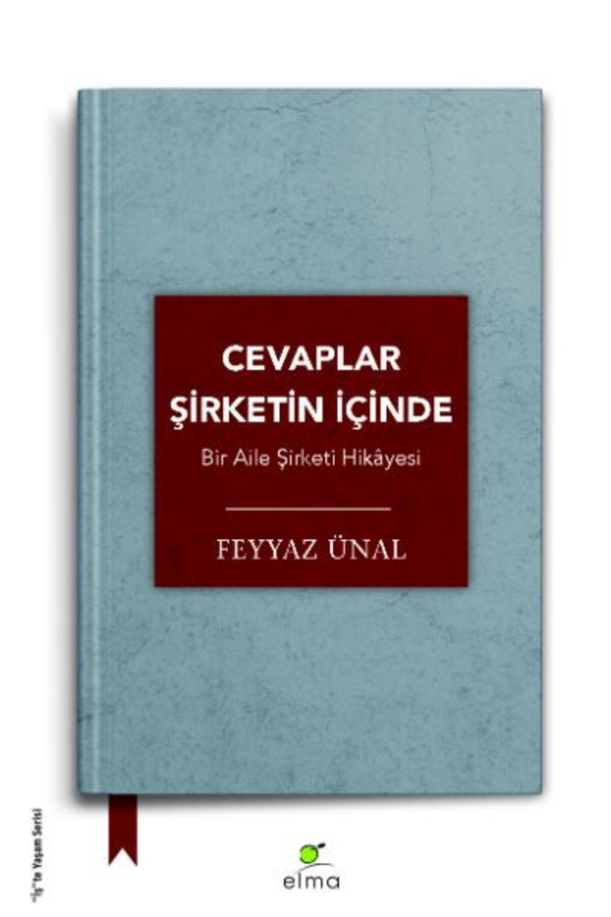 ELMA Yayınevi Cevaplar Şirketin İçinde - Bir Aile Şirketi Hikâyesi