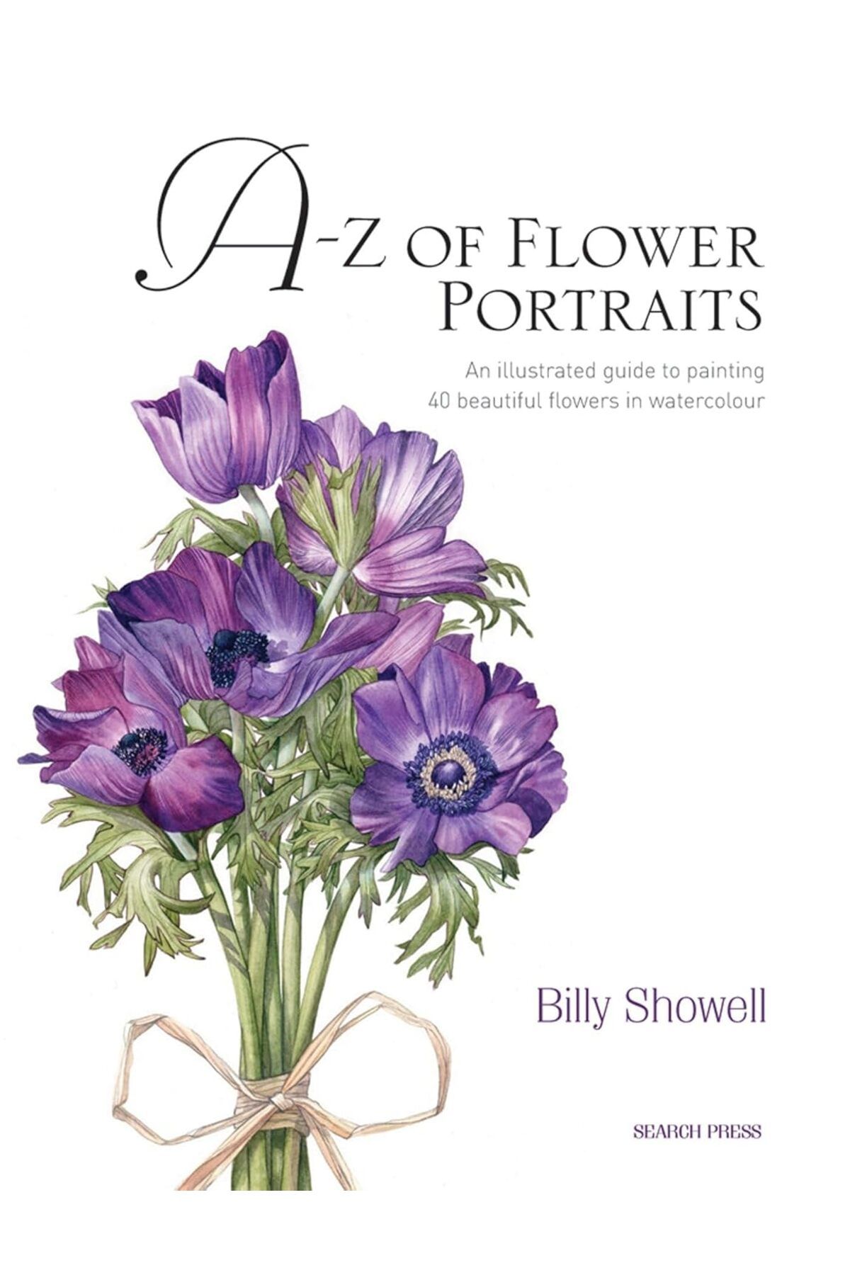 Dover Publications A-Z of Flower Portraits: An Illustrated Guide to Painting 40 Beautiful Flowers in Watercolour