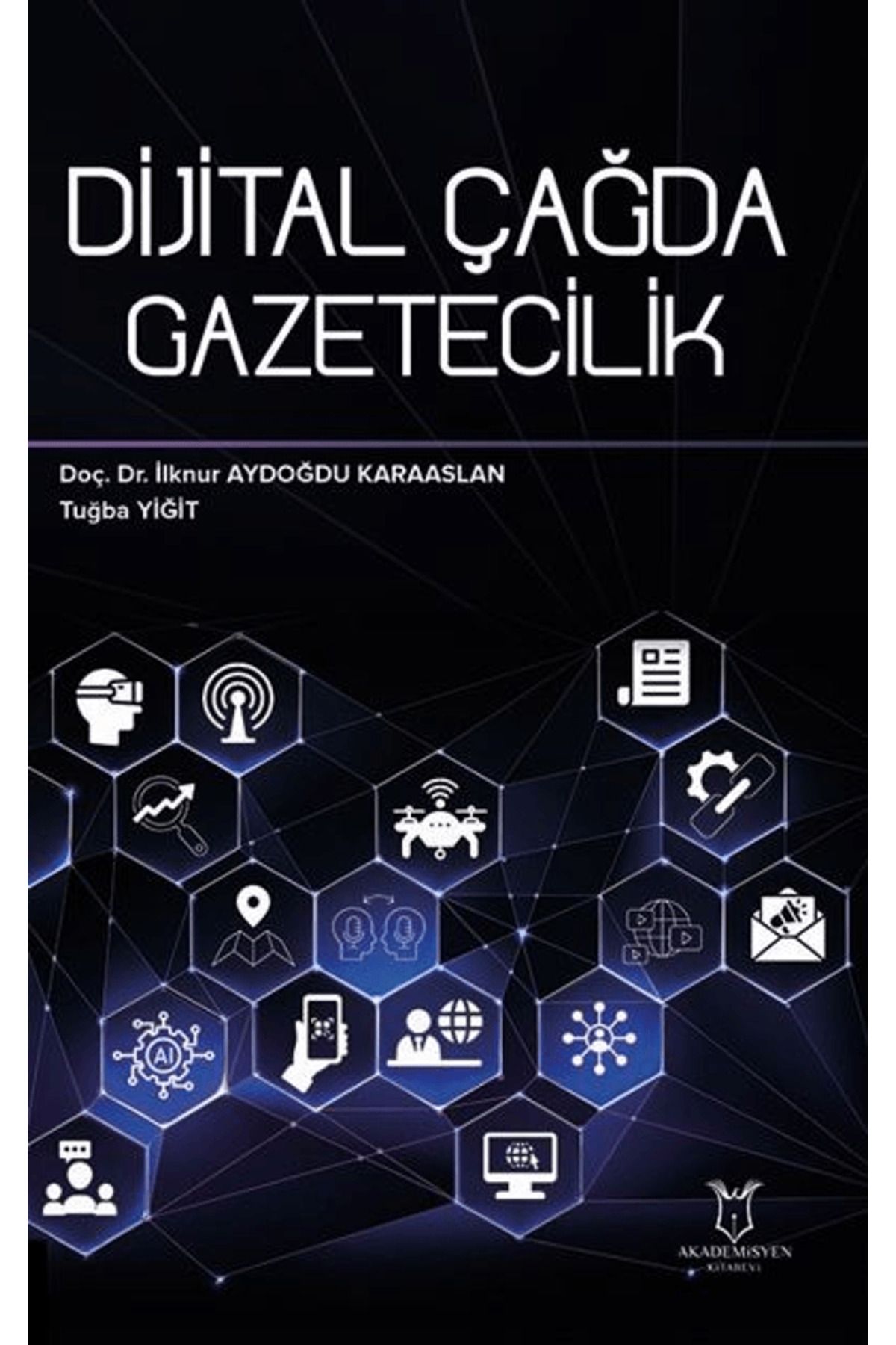 Akademisyen Kitabevi Dijital Çağda Gazetecilik / İlknur Aydoğdu Karaaslan / Akademisyen Kitabevi / 9786253751500