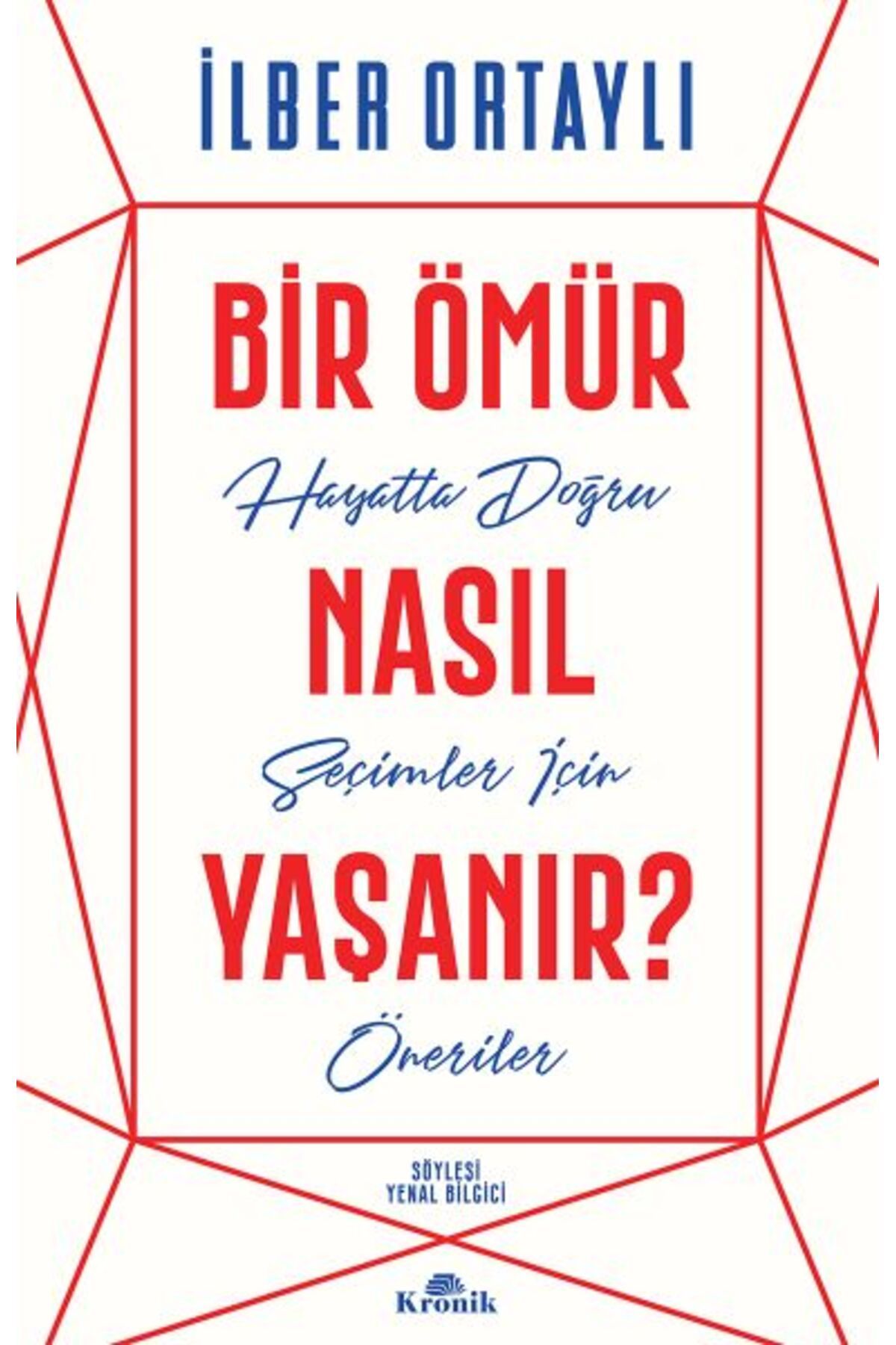 Kronik Kitap Bir Ömür Nasıl Yaşanır? - Hayatta Doğru Seçimler İçin Öneriler