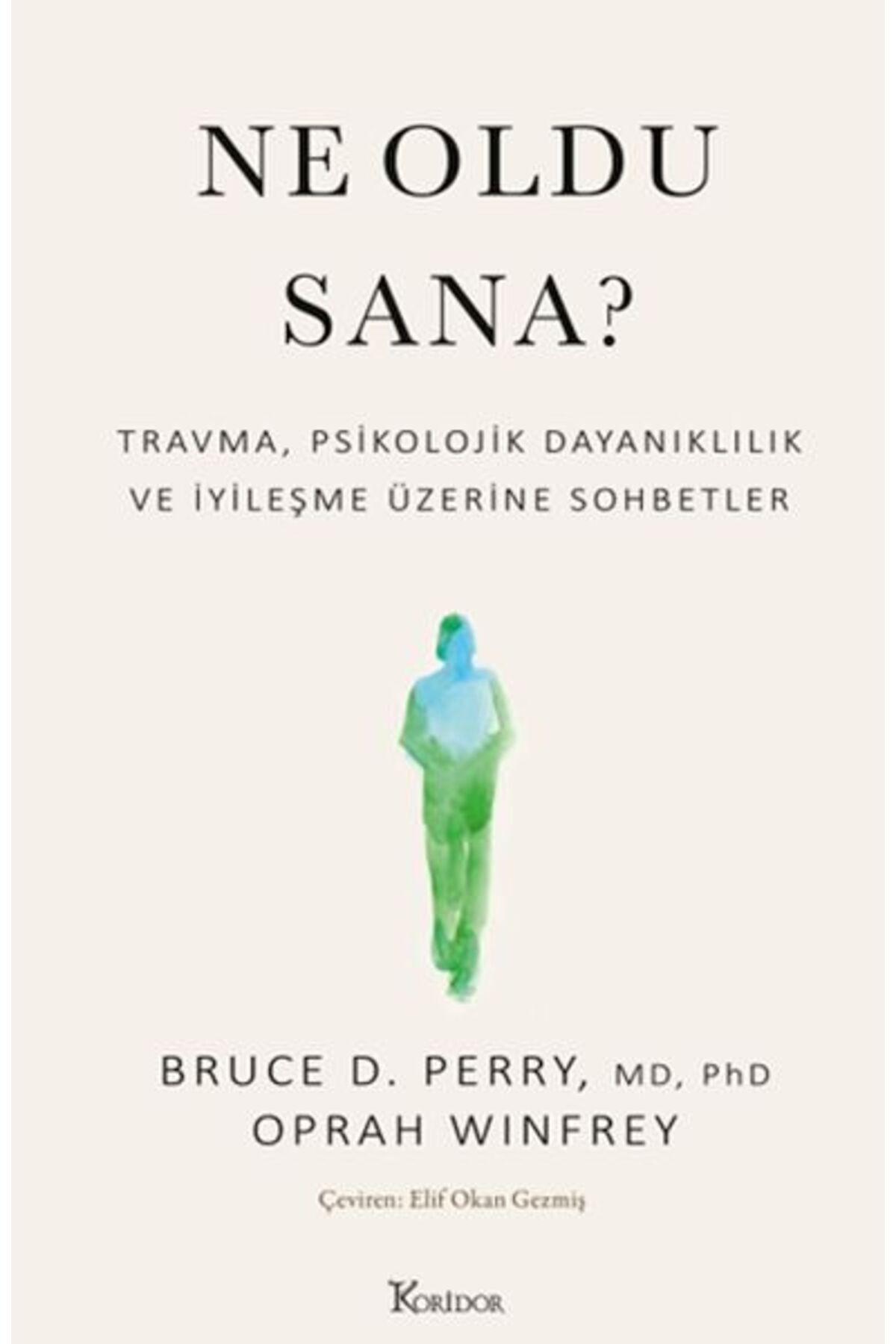 Koridor Yayıncılık Ne Oldu Sana? Travma, Psikolojik Dayanıklılık ve İyileşme Üzerine Sohbetler