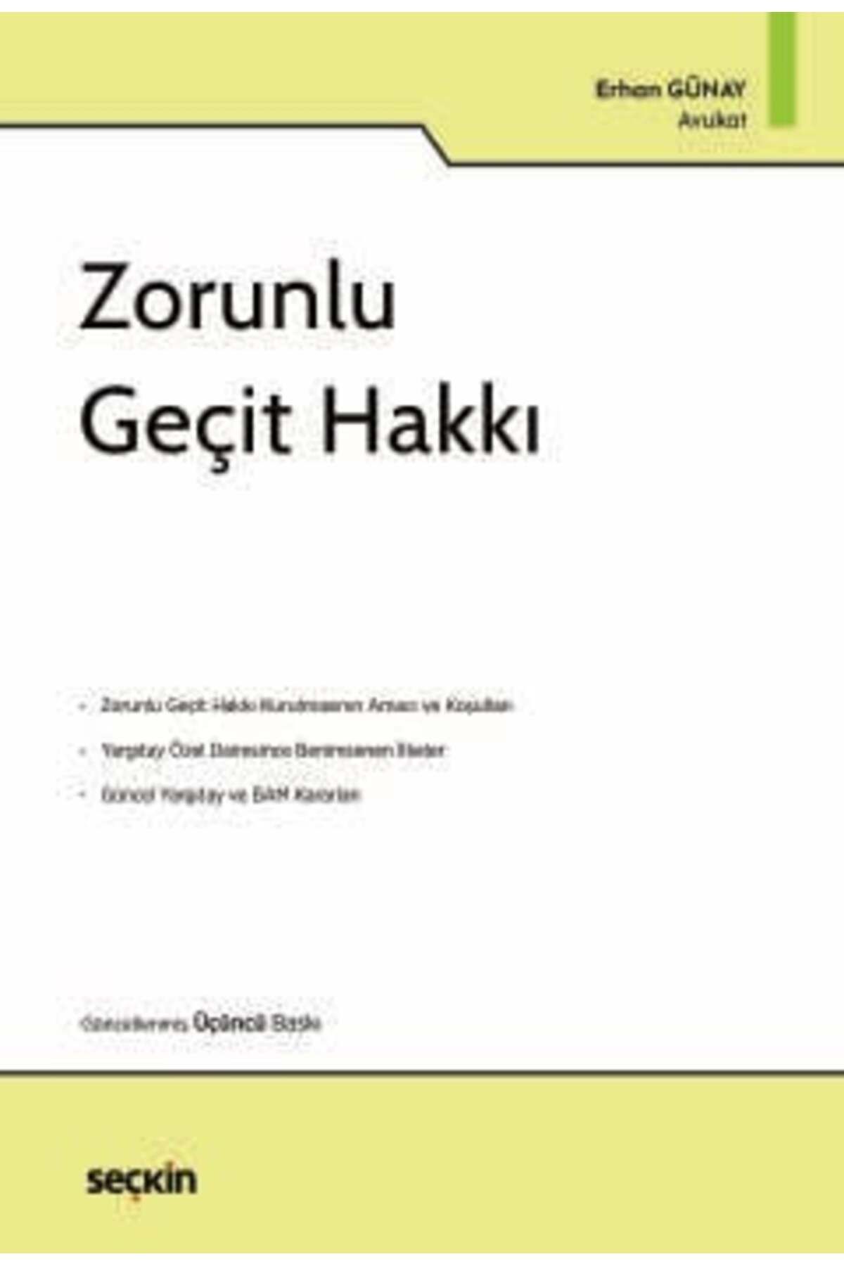 Seçkin Yayıncılık Zorunlu Geçit Hakkı Erhan Günay 3. Baskı, Ocak 2025