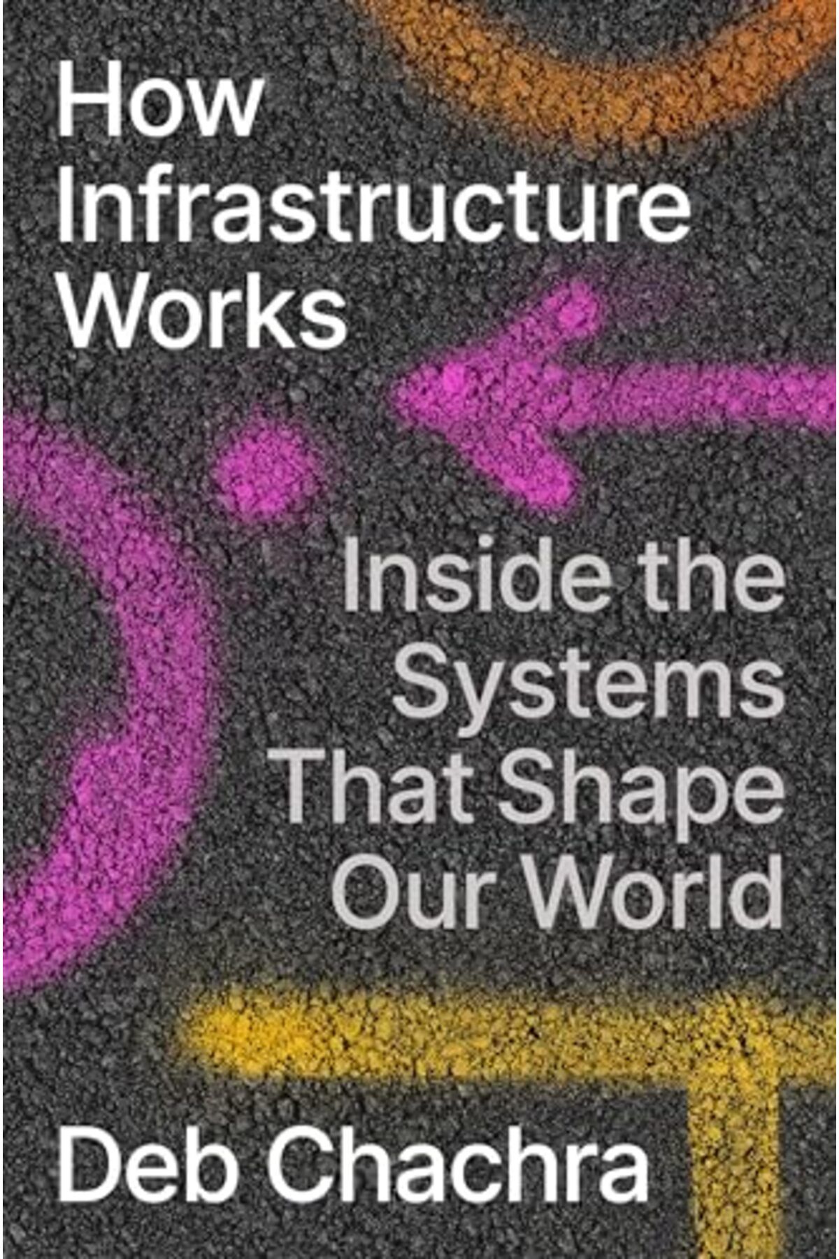 Riverhead Books-How Infrastructure Works Inside The Systems That Shape Our World 1
