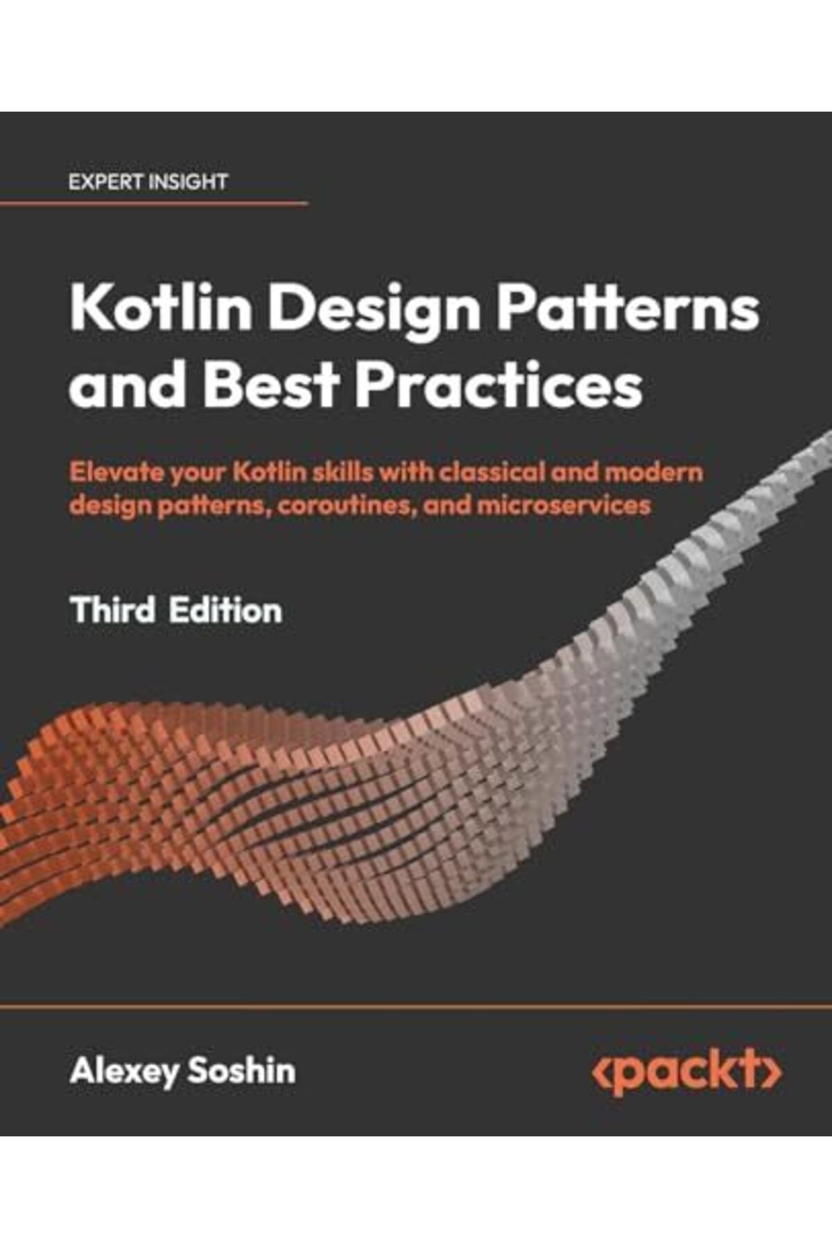 Packt Publishing-أنماط تصميم Kotlin وأفضل الممارسات قم بترقية مهاراتك في Kotlin باستخدام أنماط التصميم الكلاسيكية والحديثة 1