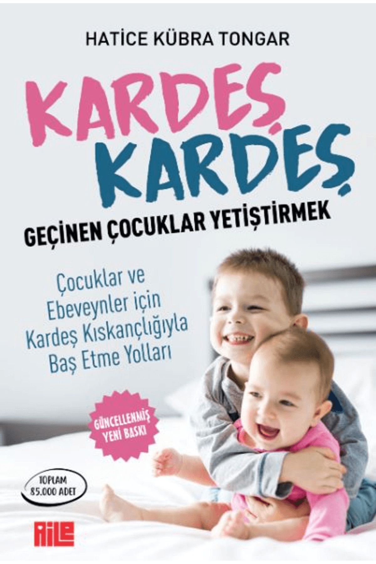 Aile Yayınları Kardeş Kardeş Geçinen Çocuklar Yetiştirmek / Hatice Kübra Tongar / Aile Yayınları / 9786256146570