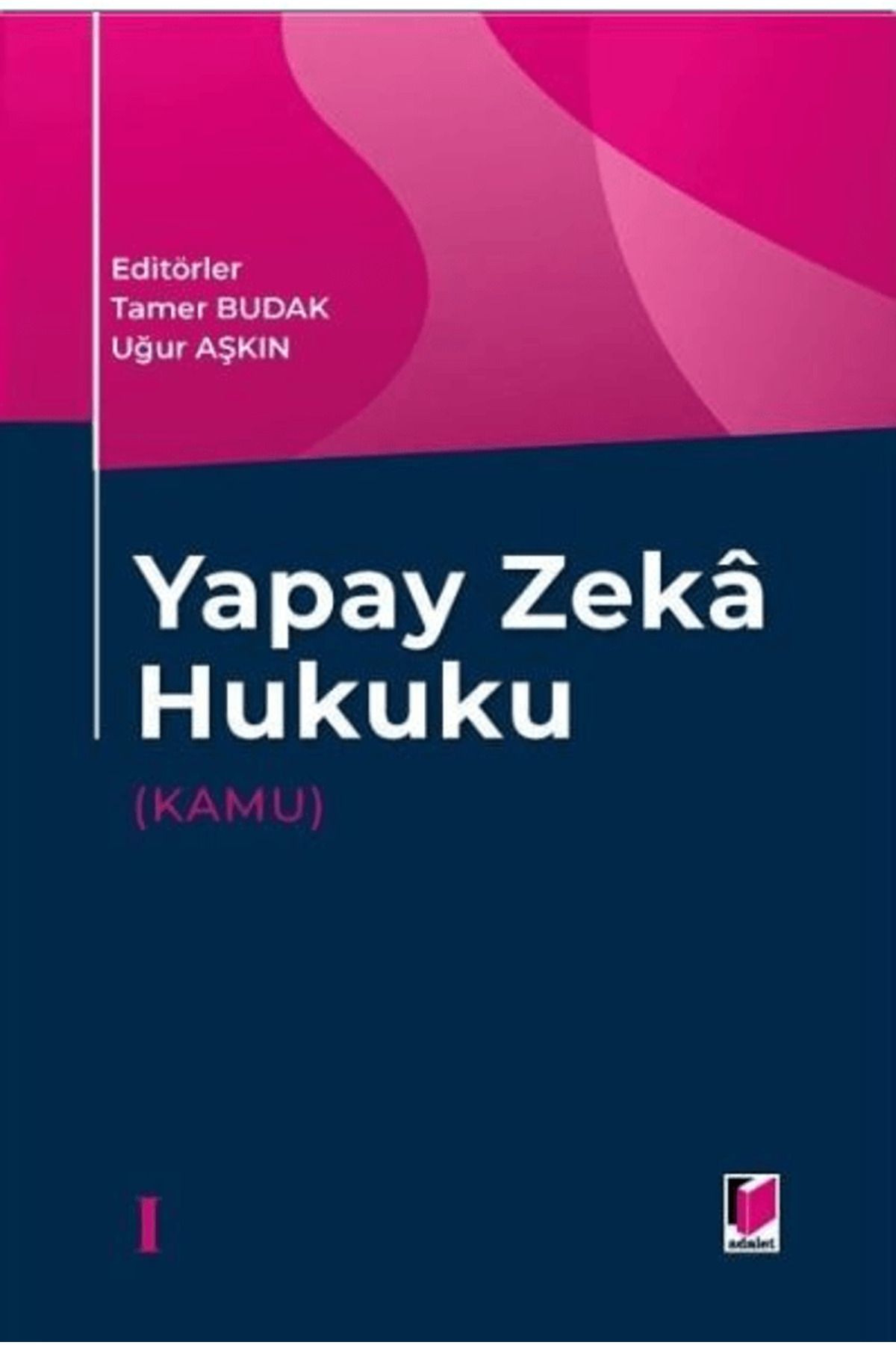 Adalet Yayınevi Yapay Zeka Hukuku (Kamu) / Kolektif / Adalet Yayınevi / 9786253770297