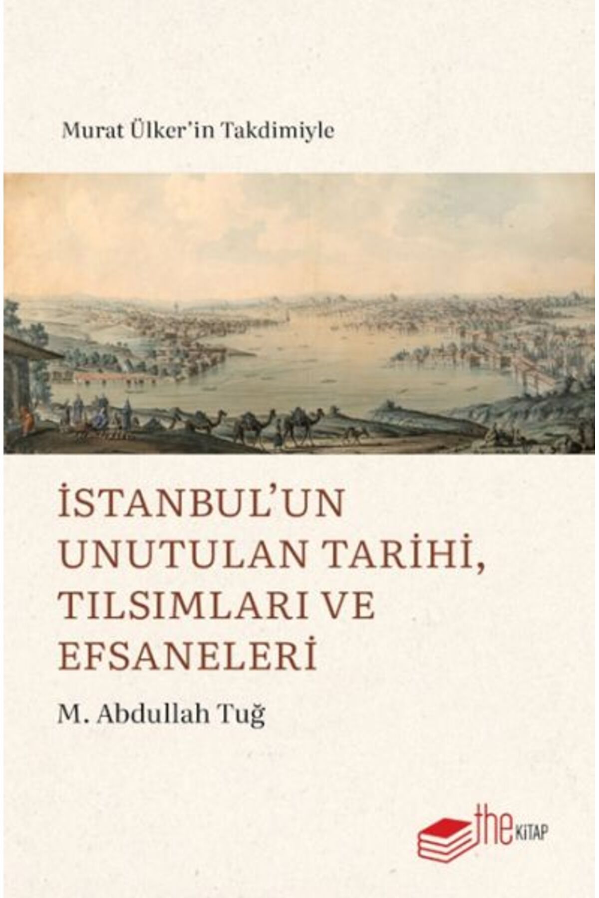 The Kitap İstanbul un Unutulan Tarihi, Tılsımları ve Efsaneleri