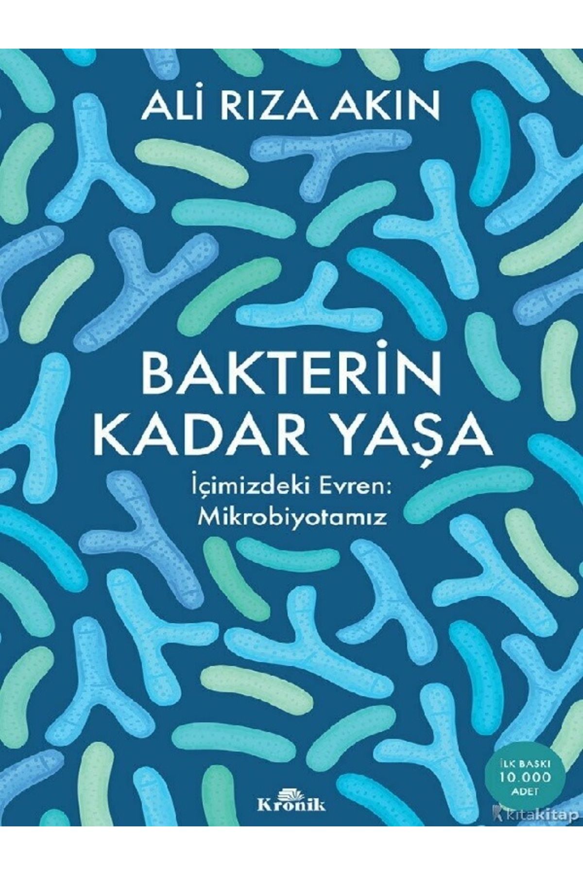 Kronik Kitap Ali Rıza Akın - Bakterin Kadar Yaşa ( ÜCRETSİZ KARGO )