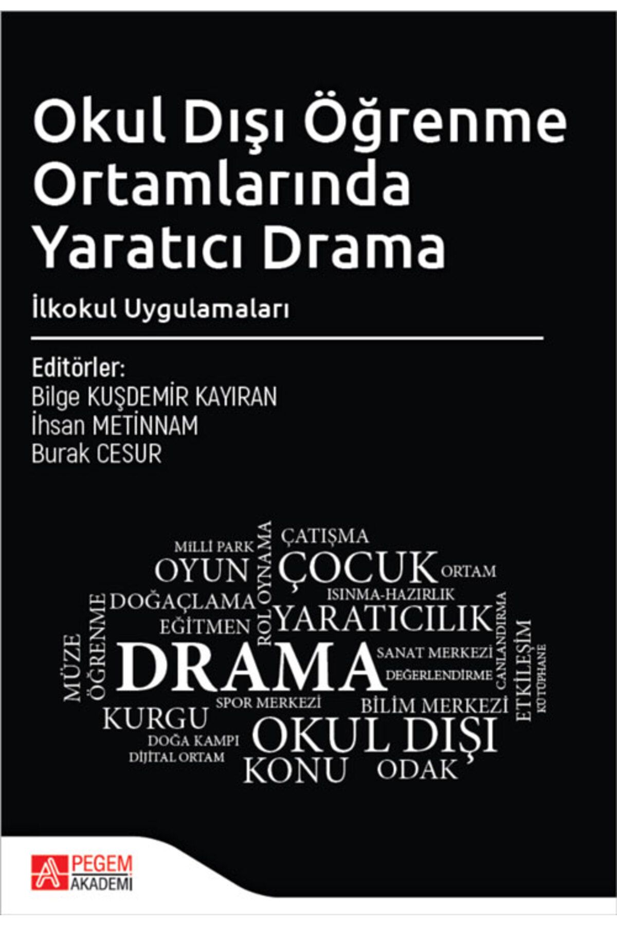 Pegem Akademi Yayıncılık Okul Dışı Öğrenme Ortamlarında Yaratıcı Drama İlkokul Uygulamaları