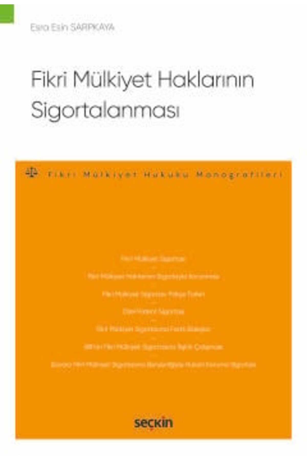 Seçkin Yayıncılık Fikri Mülkiyet Haklarının Sigortalanması - Fikri Mülkiyet Hukuku Monografileri - Esra Esin arpkaya 1