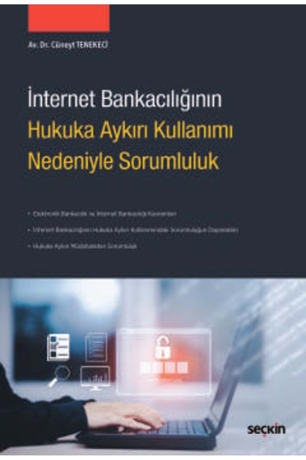 Seçkin Yayıncılık İnternet Bankacılığının Hukuka Aykırı Kullanımı Nedeniyle Sorumluluk - kollektif