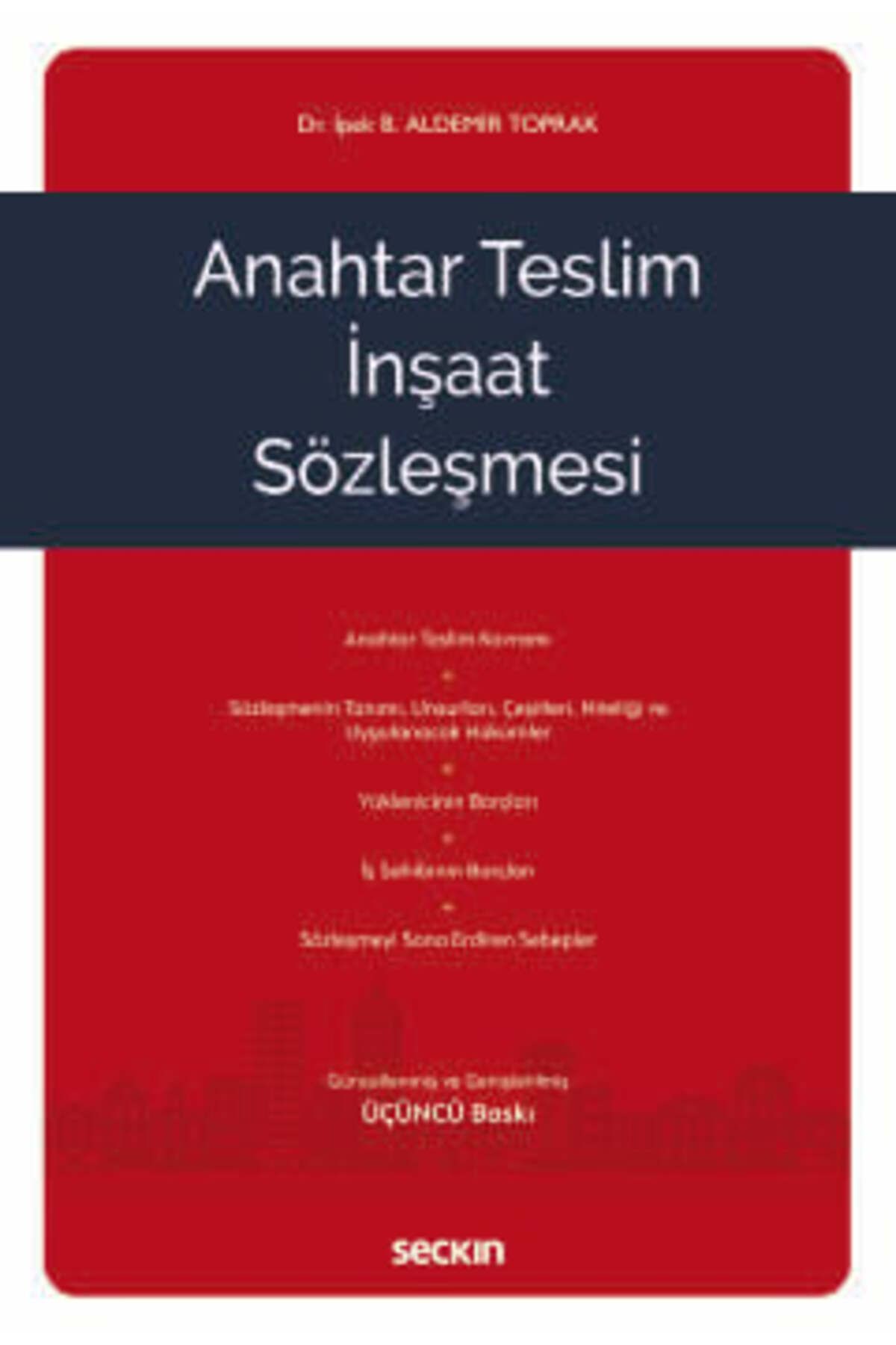 Seçkin Yayıncılık Anahtar Teslim İnşaat Sözleşmesi Dr. İpek Betül Aldemir Toprak 3. Baskı,