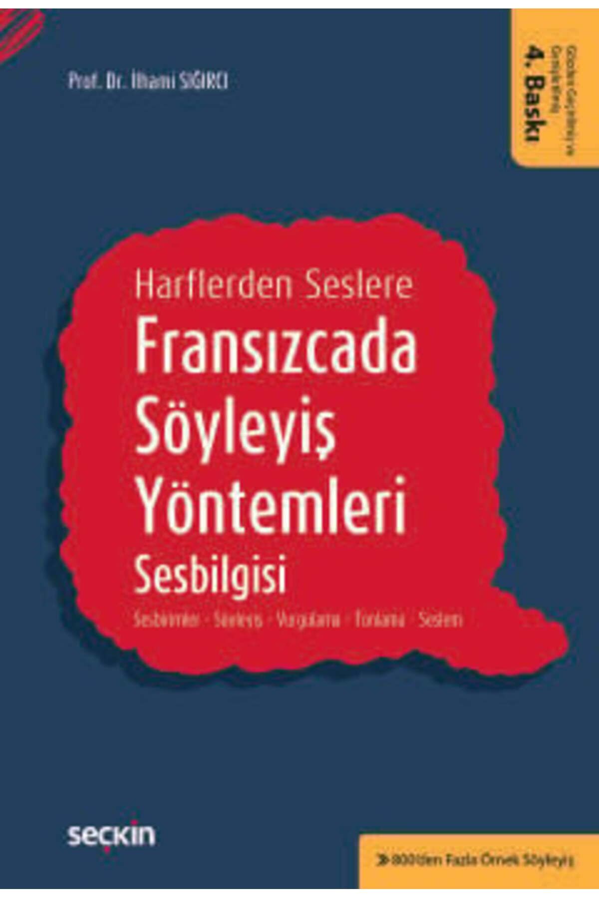 Seçkin Yayıncılık Harflerden Seslere Fransızcada Söyleyiş Yöntemleri, Sesbilgisi Sesbirimler - Söyleyiş - Vurgulama -