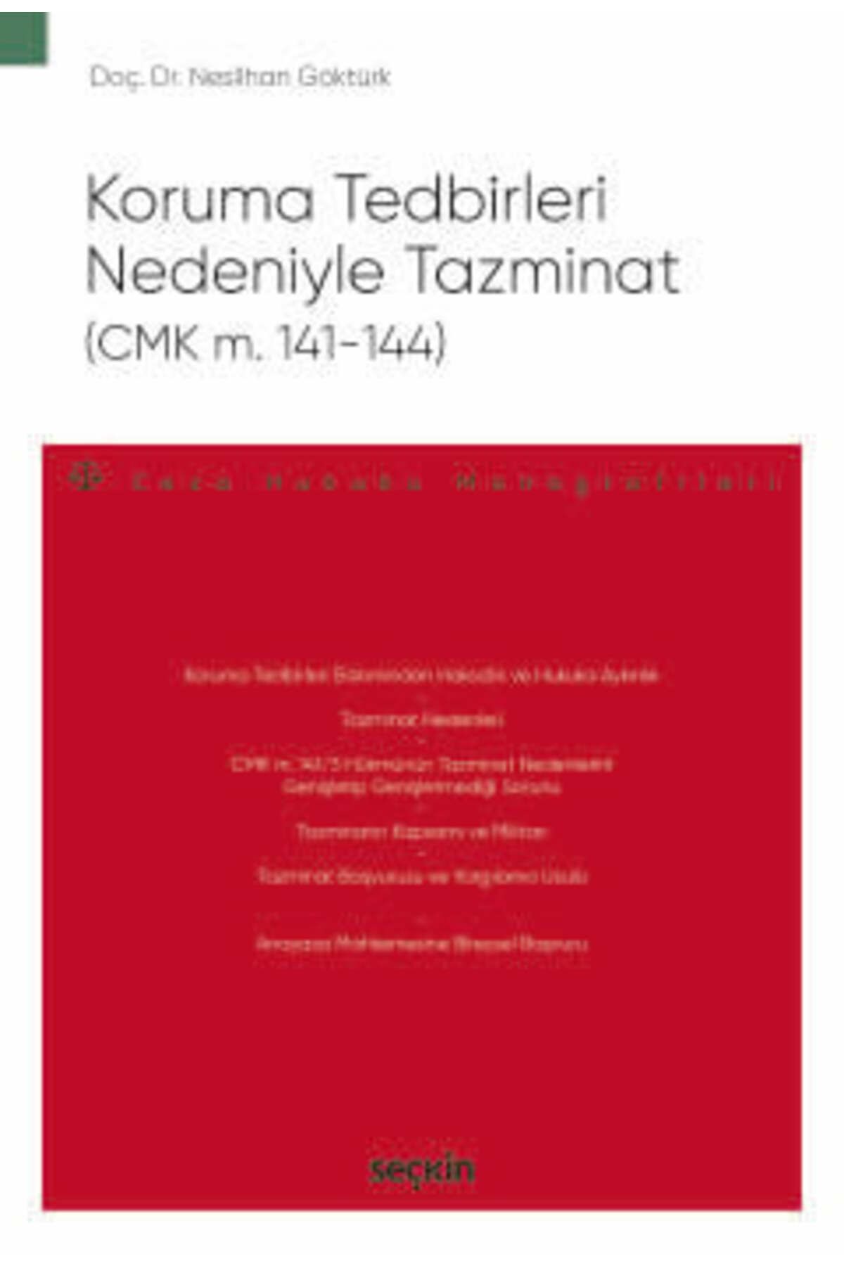 Seçkin Yayıncılık Koruma Tedbirleri Nedeniyle Tazminat (CMK m. 141 - 144) - Ceza Hukuku Monografileri - Doç. Dr. Nesli